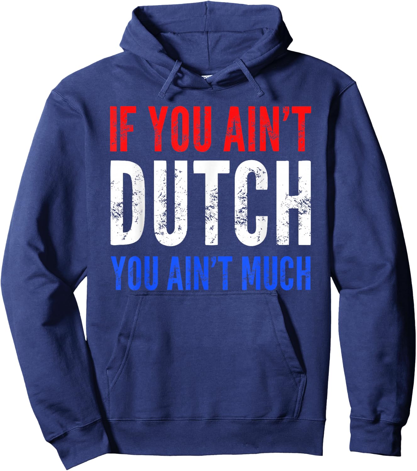 If You Ain't Dutch You Ain't Much T shirt Hoodie - Hoodie | Navy