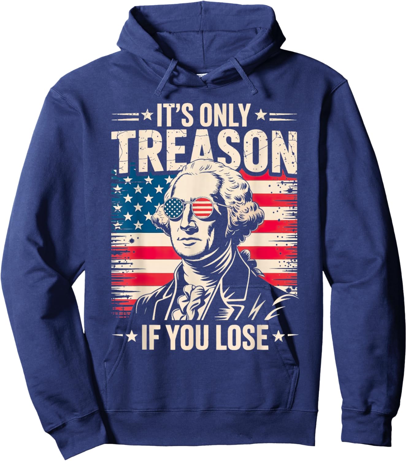 George Washington It's Only Treason If You Lose 4th of July Hoodie - Hoodie | Navy