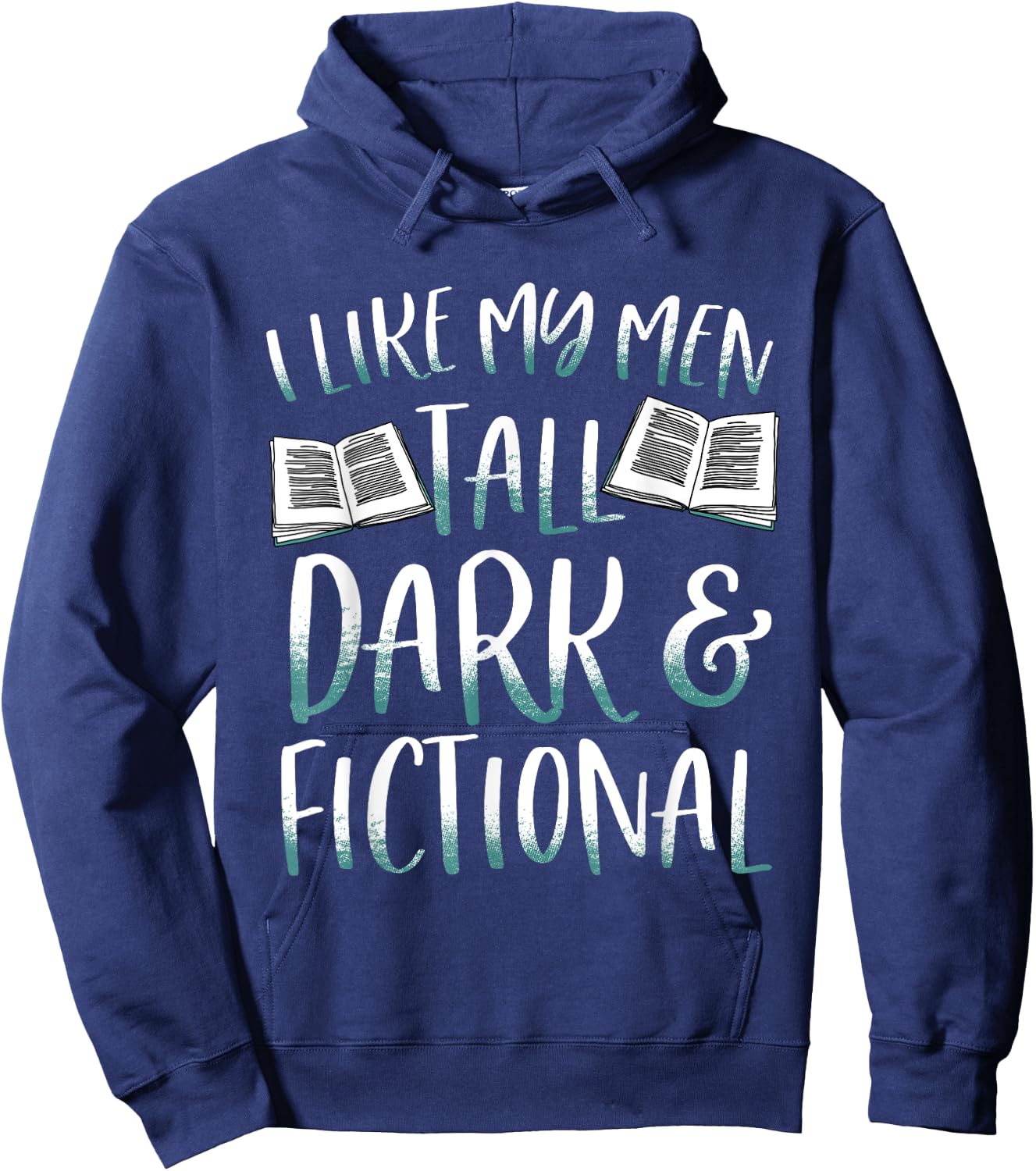 I Like My Men Tall Dark and Fictional Bookish Hoodie - Hoodie | Navy