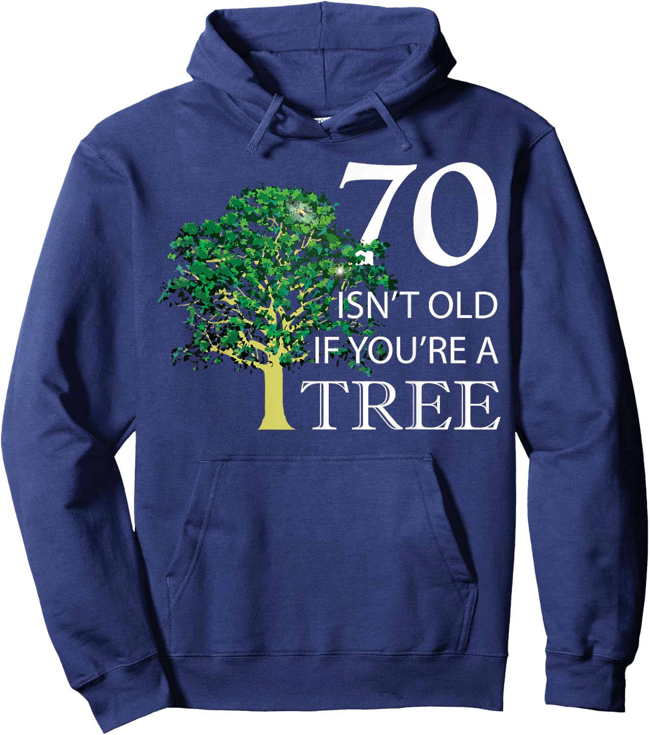 Funny 70th Birthday 70 Isn't Old if You're a Tree Hoodie - Hoodie | Navy