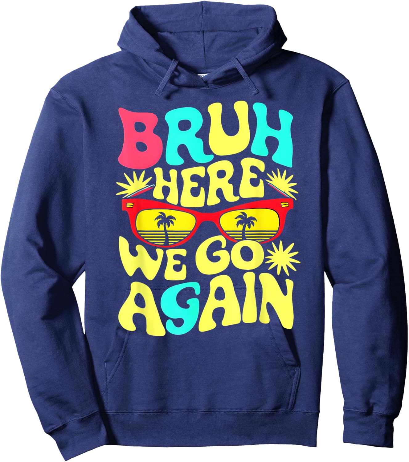 Bro First Day of School Back To School Bruh Here We Go Again Hoodie - Hoodie | Navy
