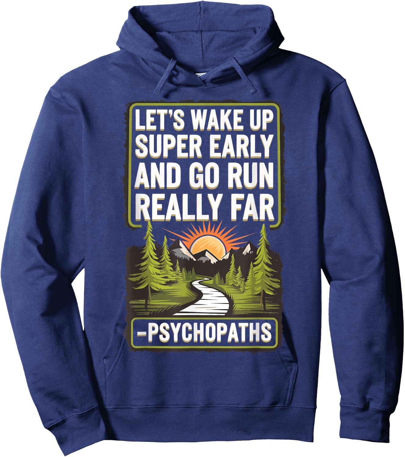 Let's Wake Up Super Early And Go Run Really Far Psychopaths Hoodie - Hoodie | Navy