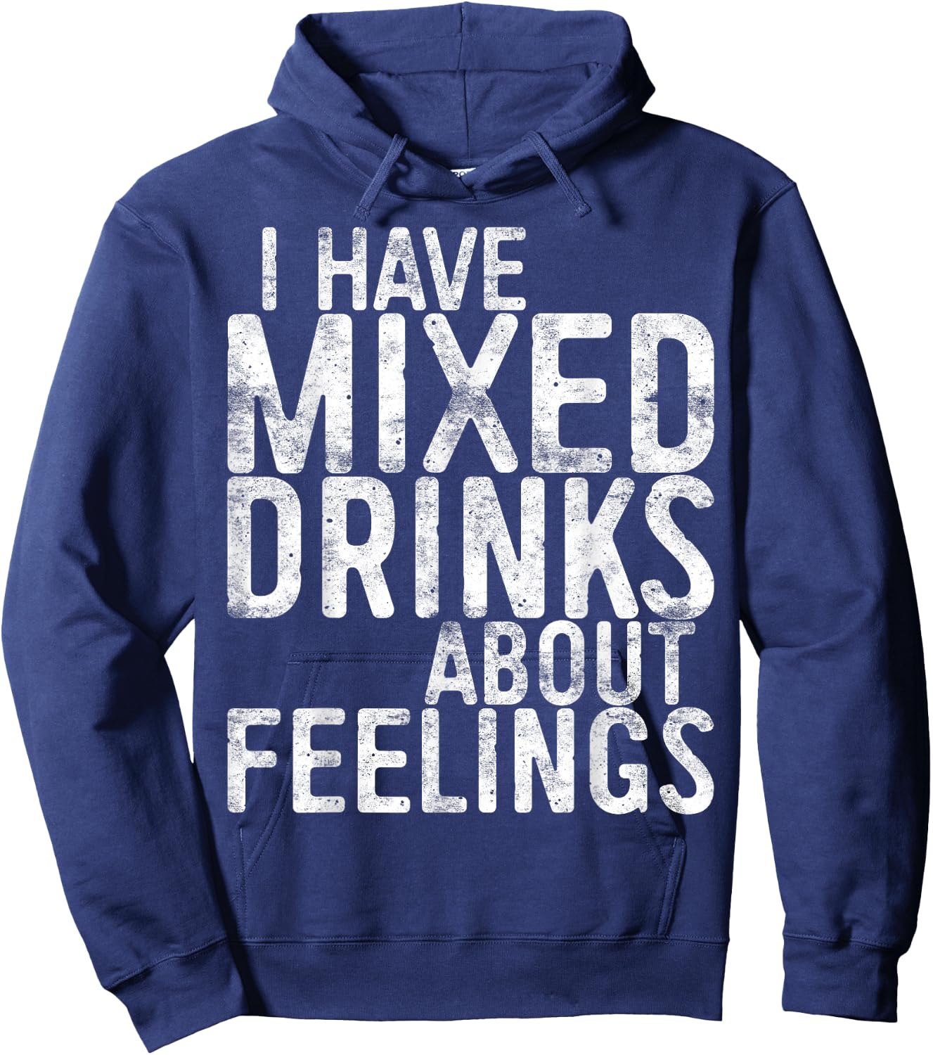 I Have Mixed Drinks About Feelings Shirt Men Women Drinking Hoodie - Hoodie | Navy