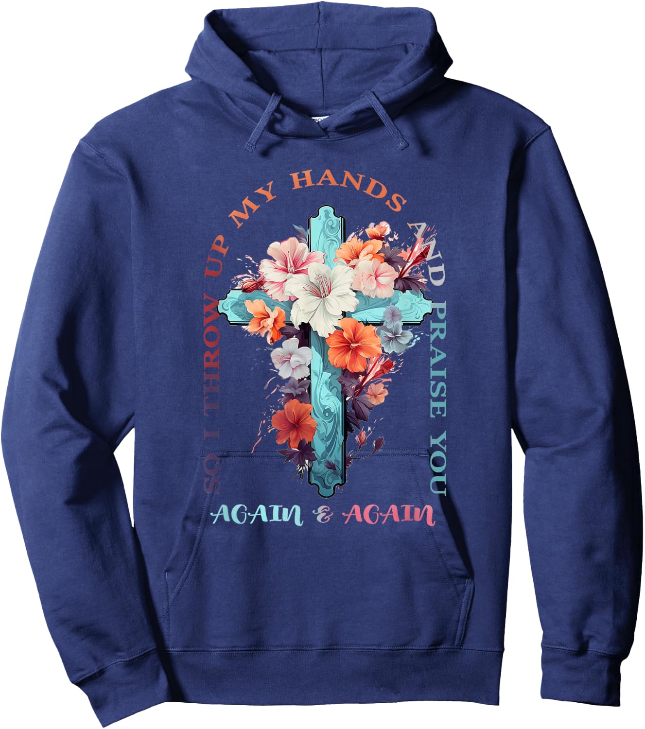 So I Throw Up My Hands Brandon Lake And Praise You Hoodie - Hoodie | Navy
