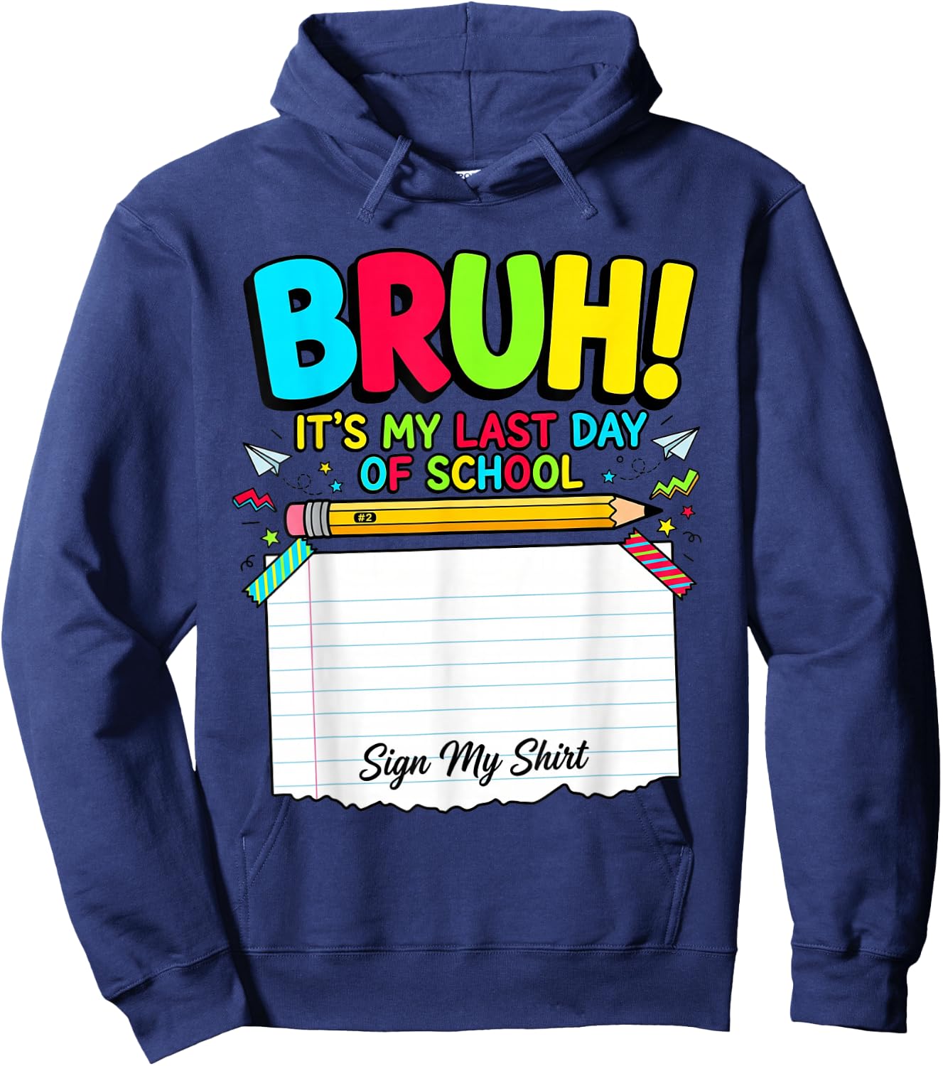 Bruh Its My Last Day of School Autograph Student Sign My Hoodie - Hoodie | Navy