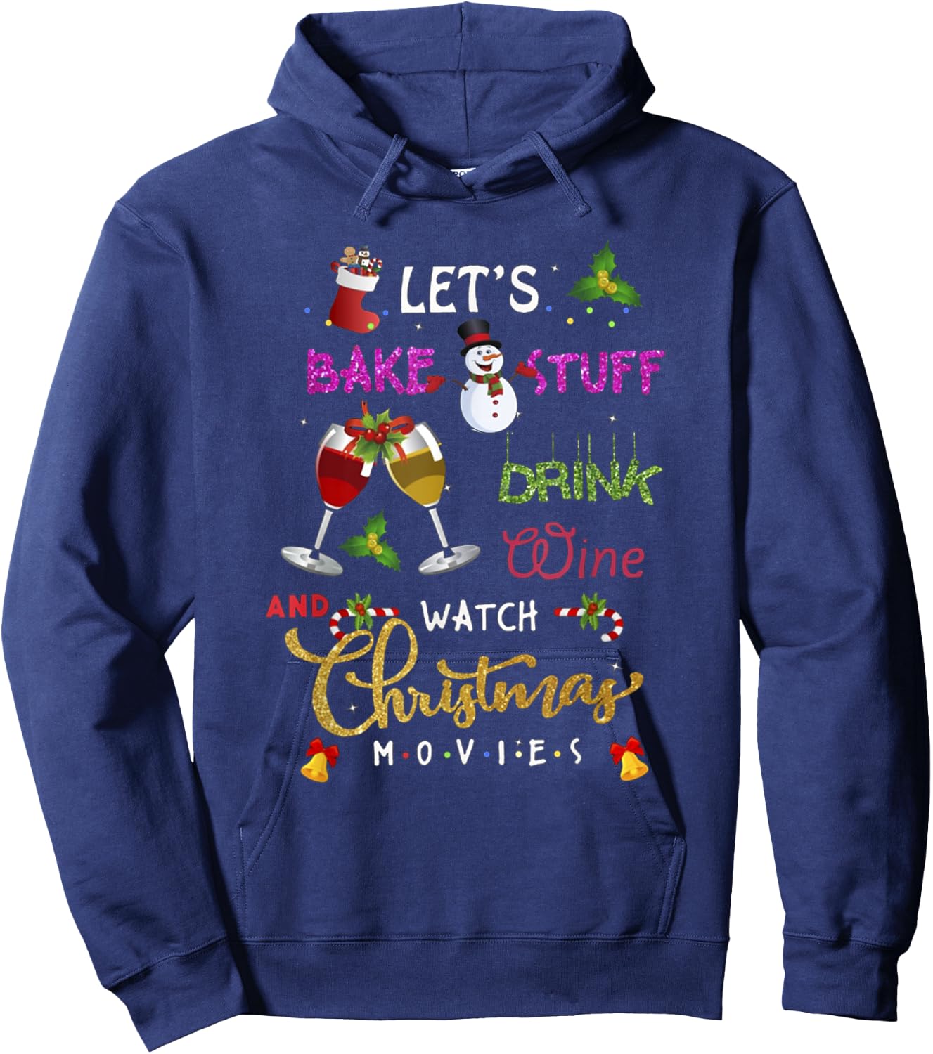 Let's Bake Stuff Drink Wine and Watch Christmas Movies lover Hoodie - Hoodie | Navy
