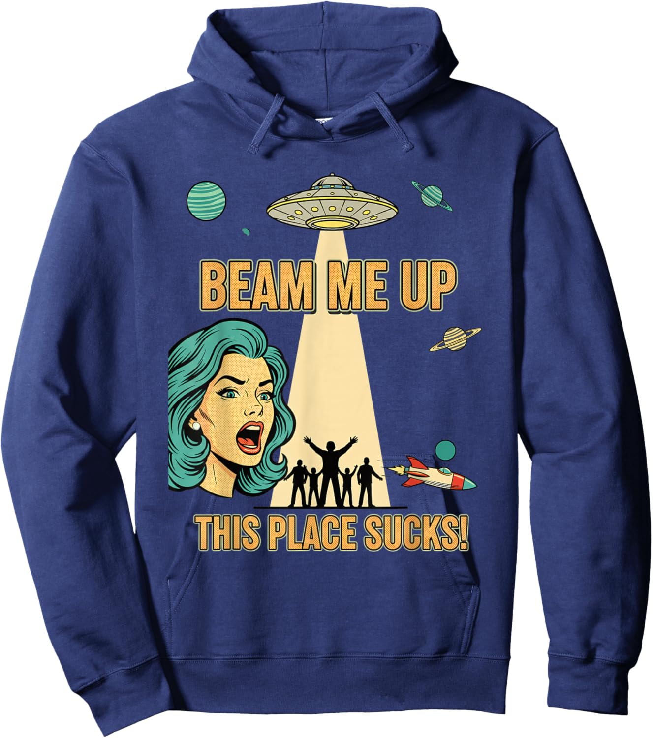 Beam Me Up This Place Sucks Funny Alien UFO Pop Art Hoodie - Hoodie | Navy