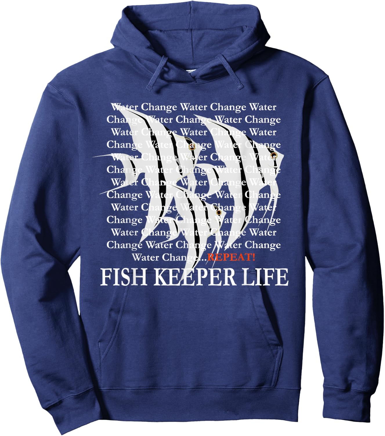 Water Change Repeat Fish Keeper Life, Tropical Angelfish Hoodie - Hoodie | Navy