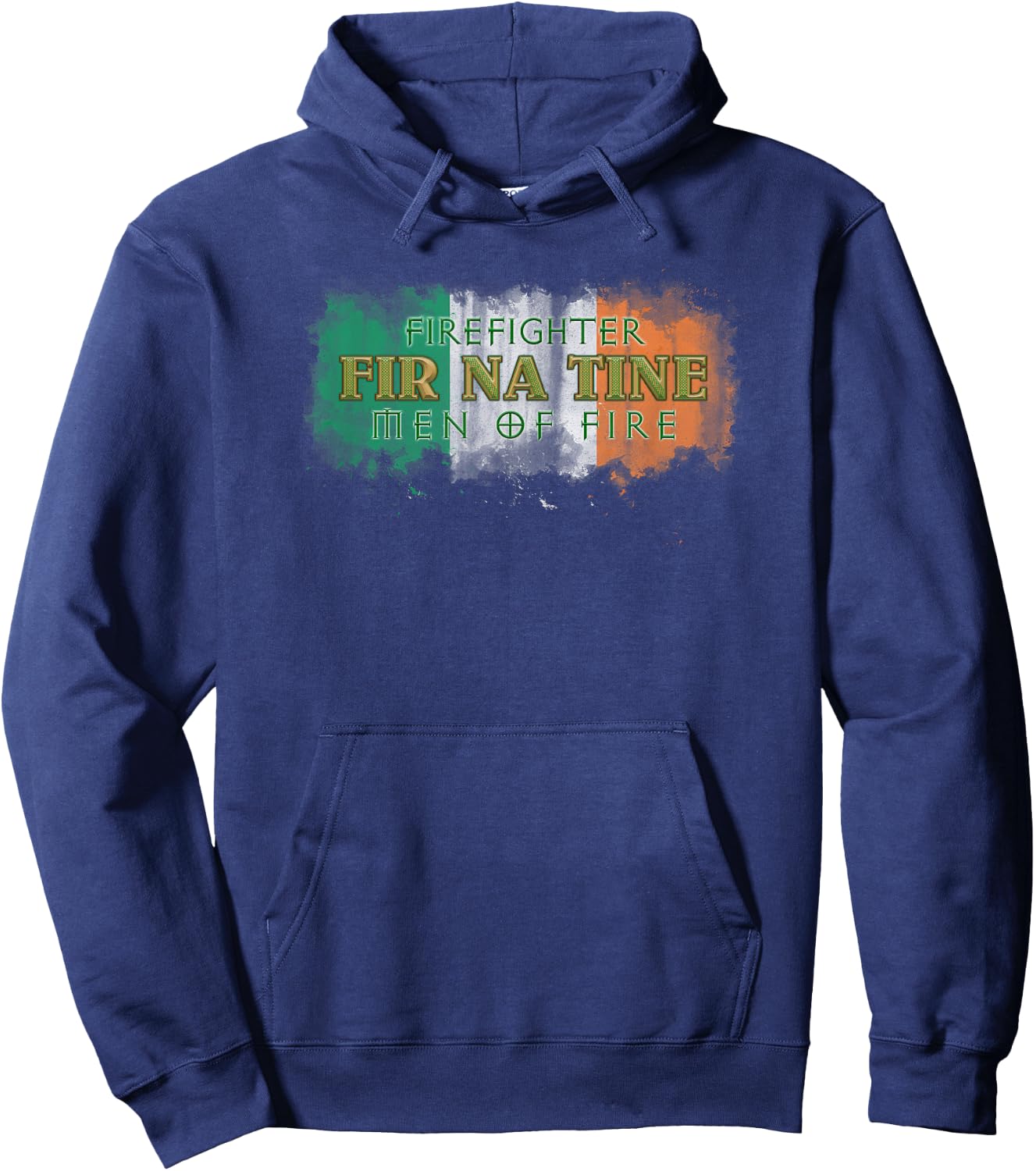 Fir Na Tine Irish Firefighter Shirt - Men of Fire Shirt Hoodie - Hoodie | Navy
