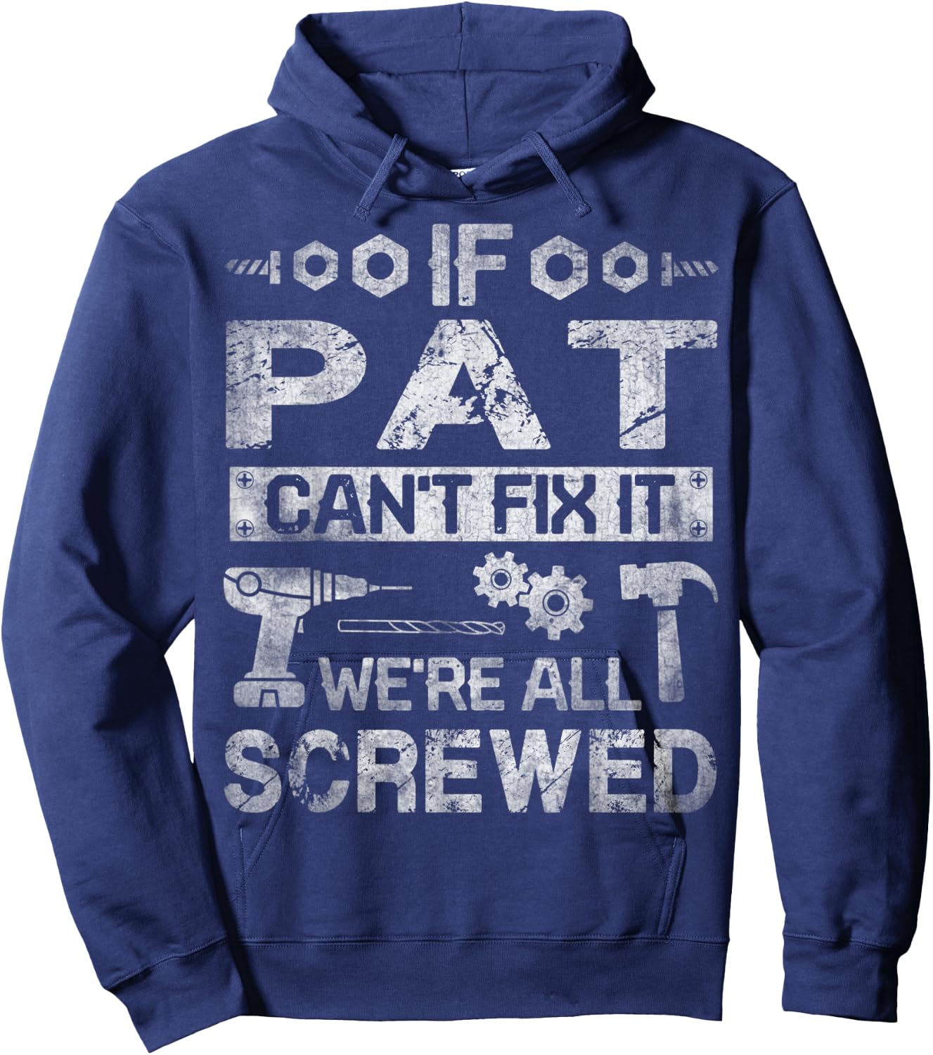 If Pat Can't Fix it We're All Screwed Funny Fathers Gift Hoodie - Hoodie | Navy