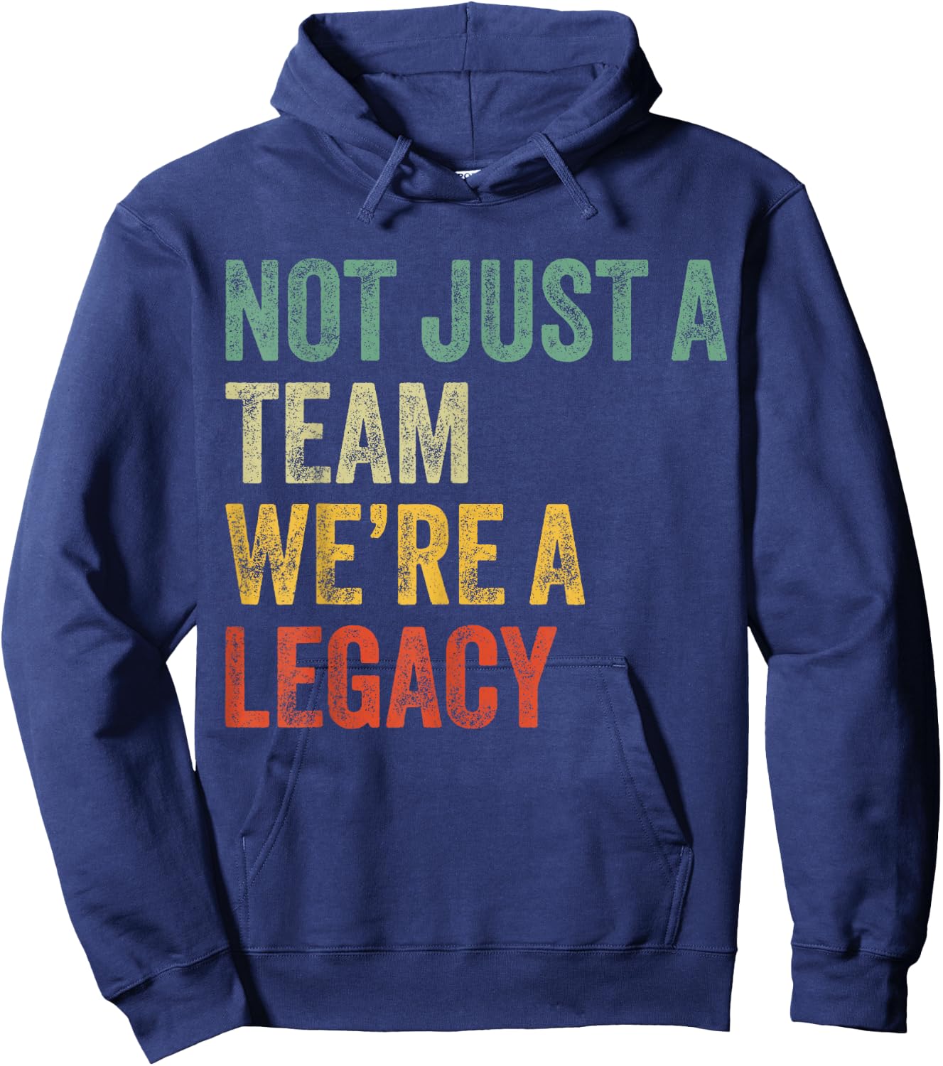 Not Just a Team We're a Legacy Motivational Team Spirit Hoodie - Hoodie | Navy