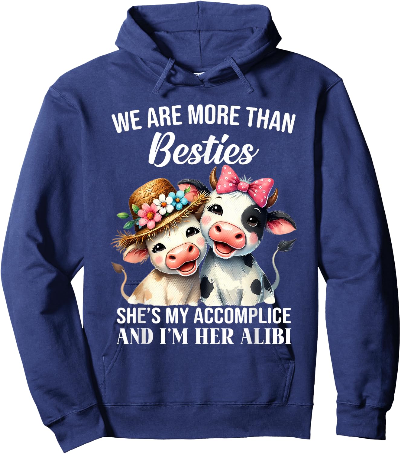 Cow We Are More Than Besties She's My Accomplice And I'm Her Hoodie - Hoodie | Navy