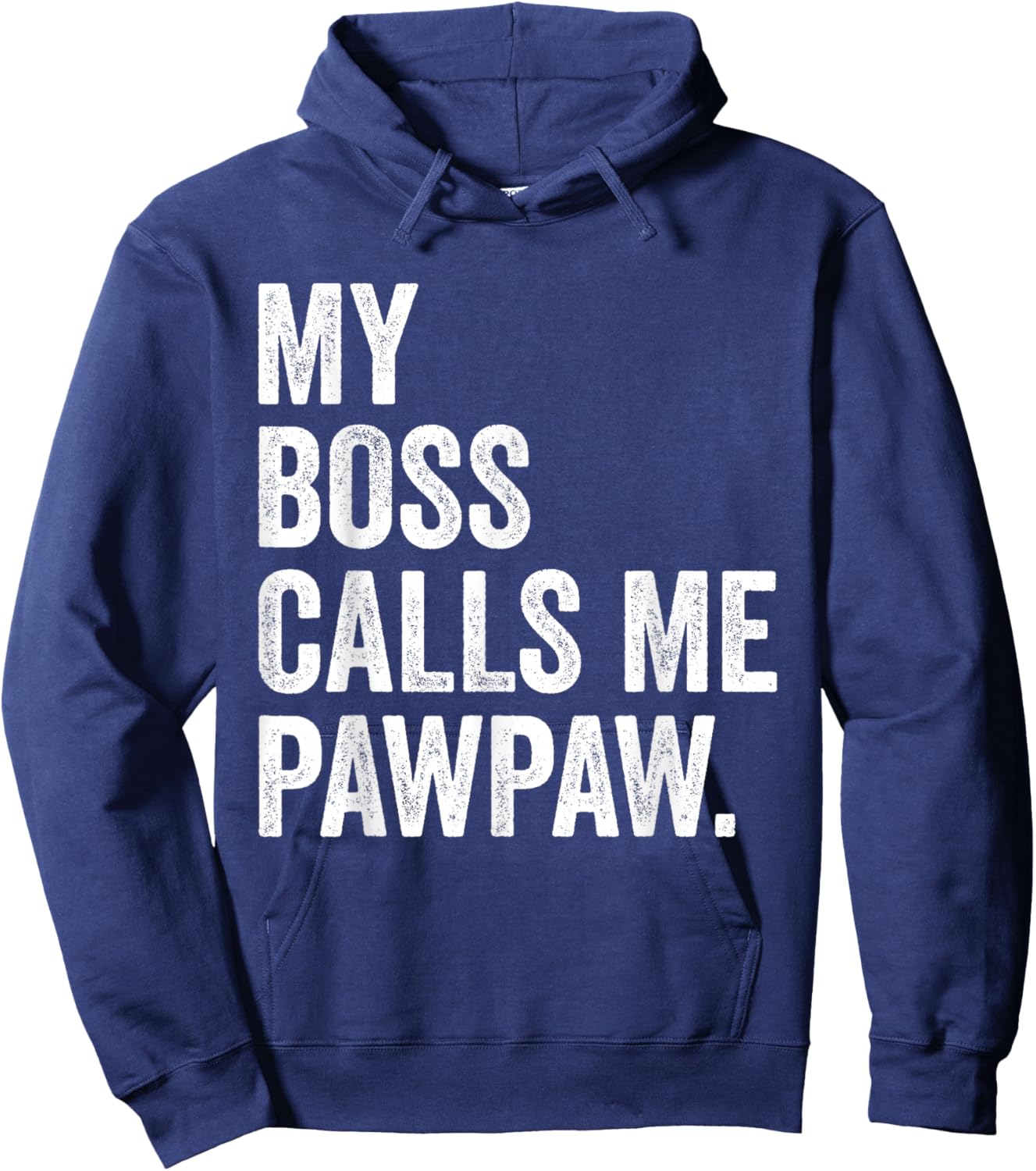 My Boss Call Me Pawpaw Gifts Vintage Distressed Bold Pawpaw Hoodie - Hoodie | Navy