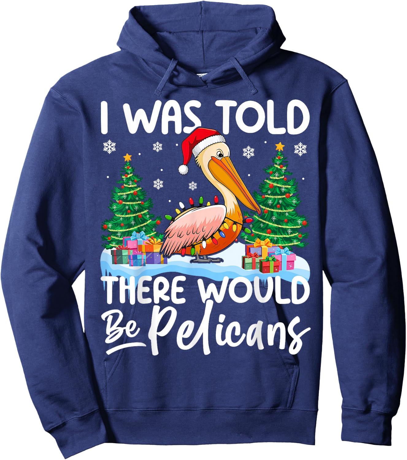 I Was Told There Would Be Pelicans Christmas Santa Hat Xmas Hoodie - Hoodie | Navy