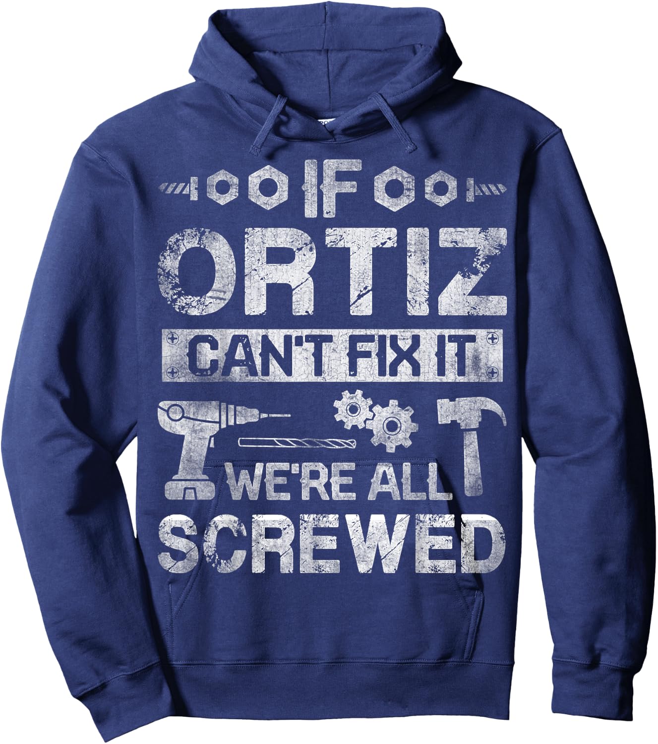 If ORTIZ Can't Fix it We're All Screwed Funny Fathers Gift Hoodie - Hoodie | Navy