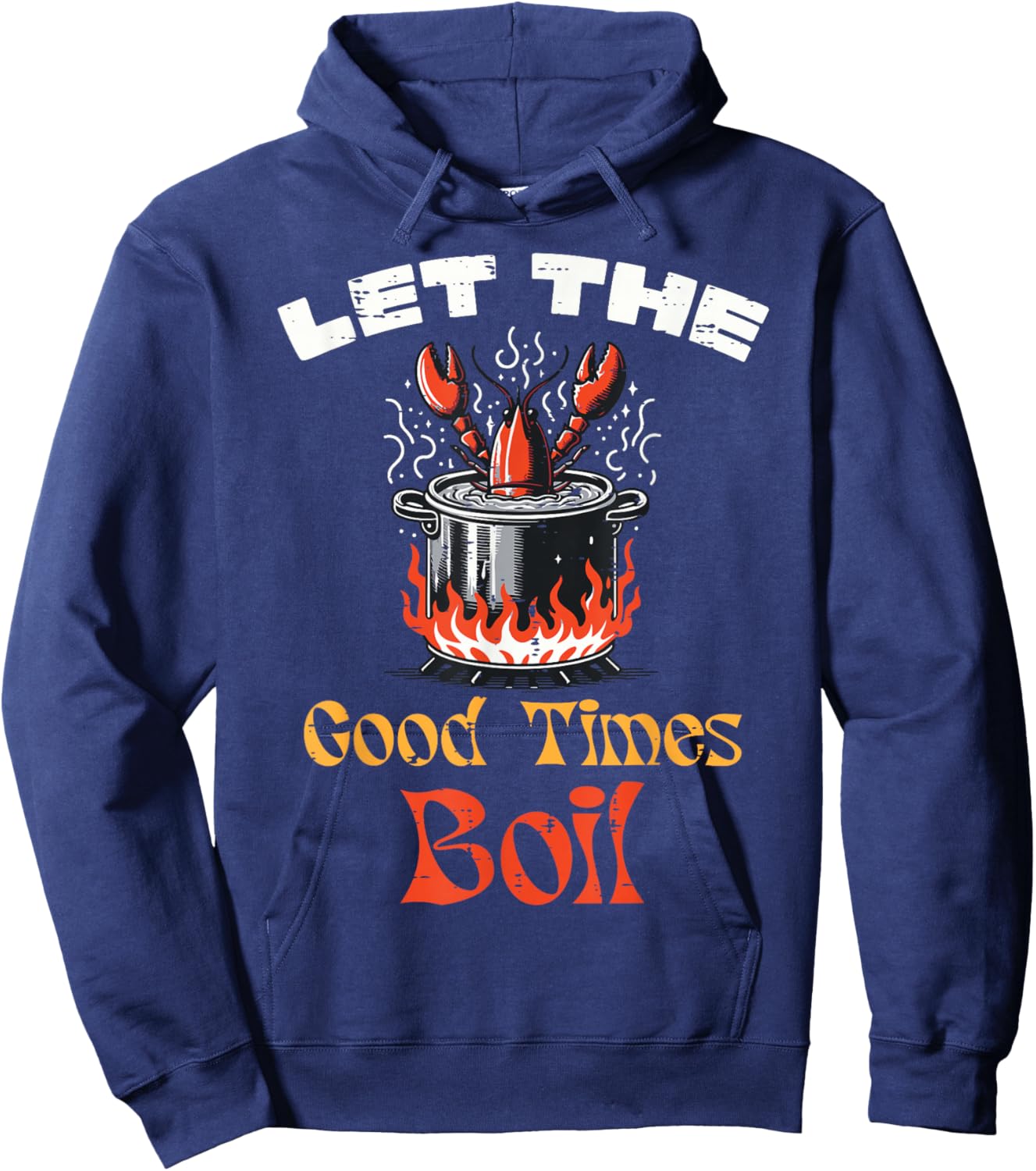 Let Good Times Boil Crawfish Crayfish Mardi Gras Women Men Hoodie - Hoodie | Navy