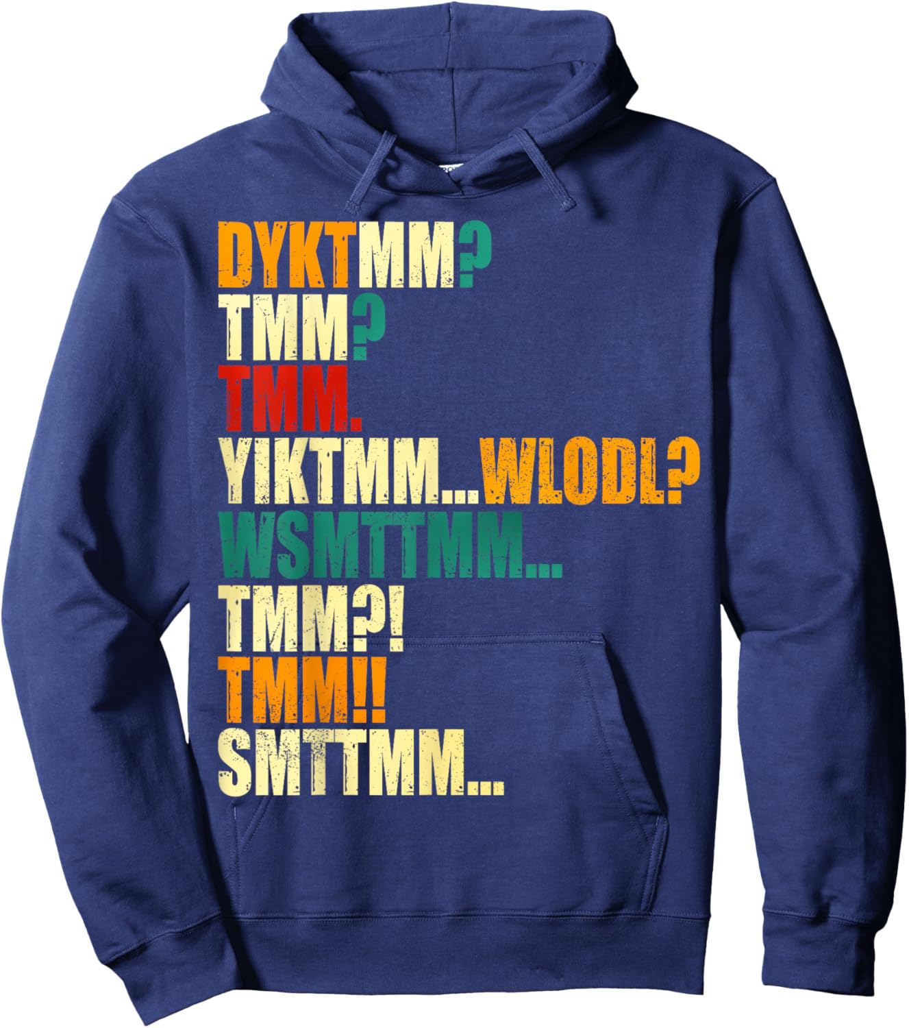 DYKTMM TMM YIKTMM Funny Quote Acronym Retro Distressed Hoodie - Hoodie | Navy