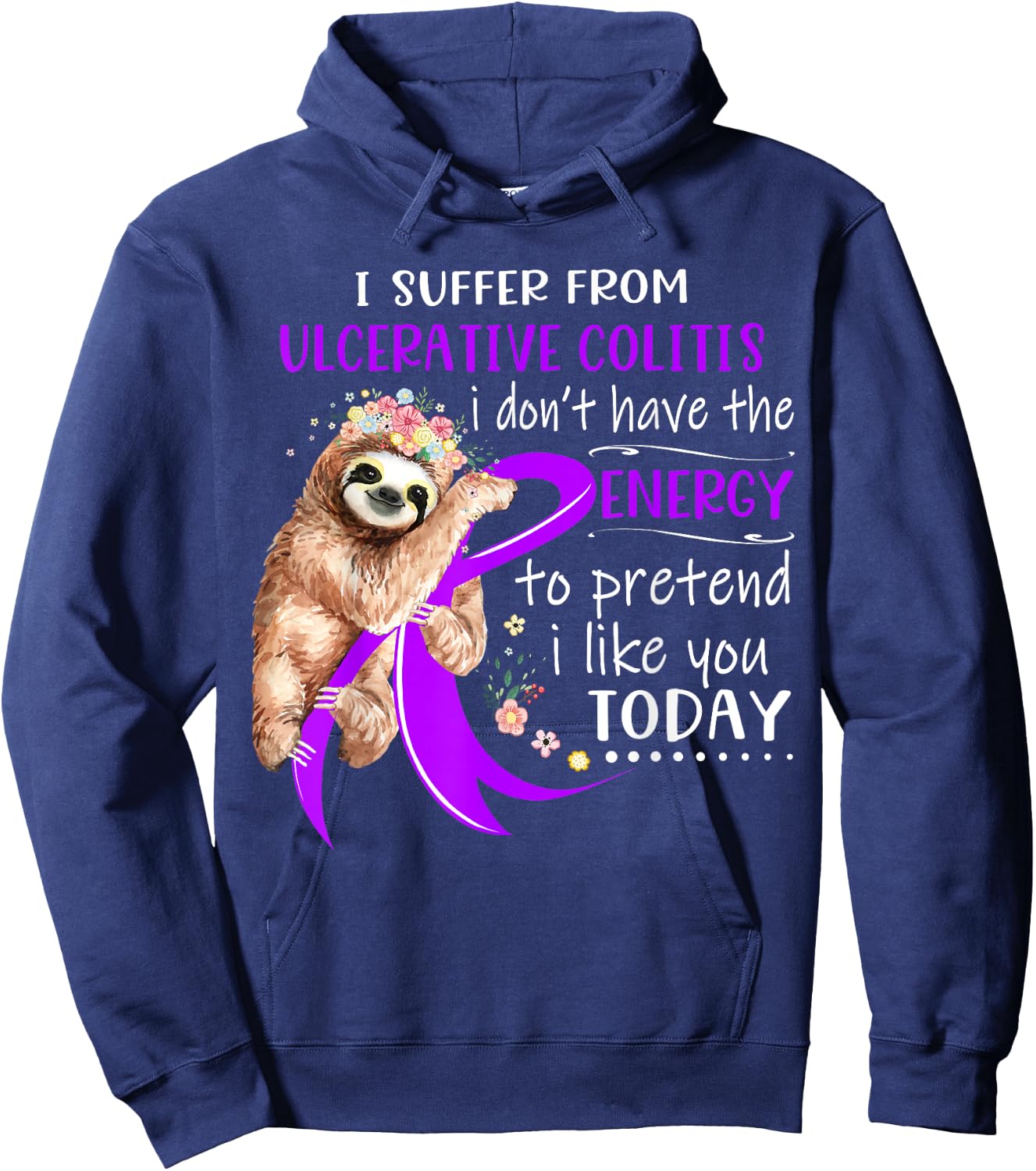 I Suffer From Ulcerative Colitis I Don't Have The Energy To Hoodie - Hoodie | Navy