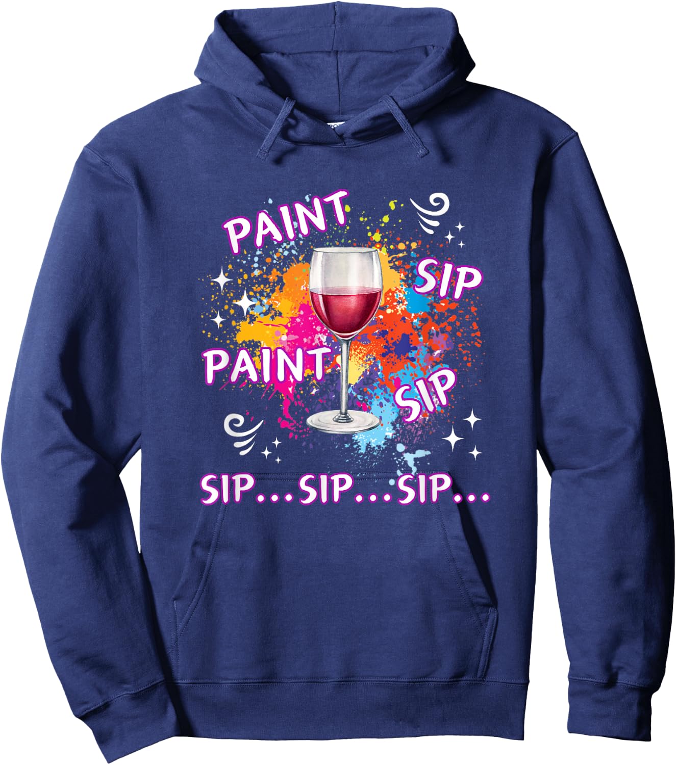 Funny Paint And Wine Paint Sip Paint Sip Sip Sip Sip Hoodie - Hoodie | Navy