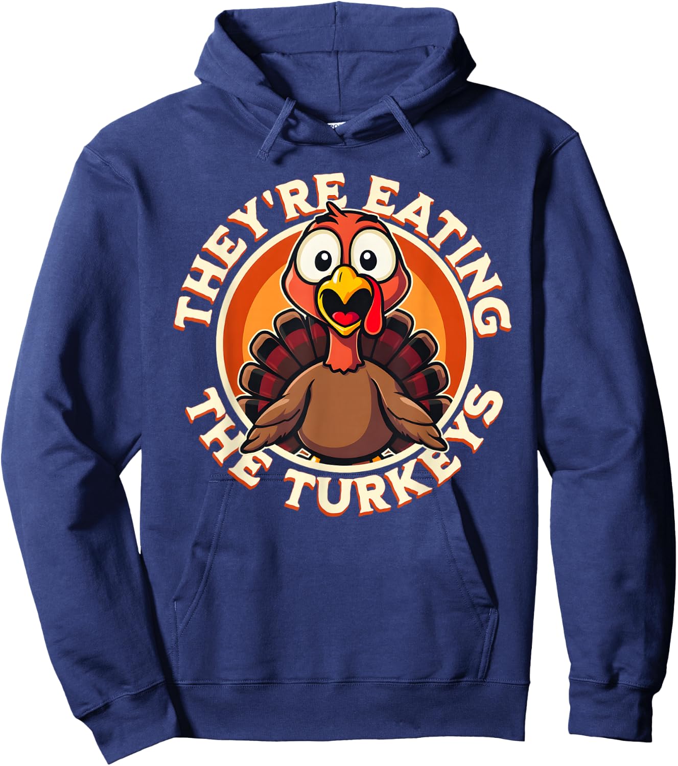 They're Eating the Turkeys - Funny Turkey Thanksgiving Hoodie - Hoodie | Navy