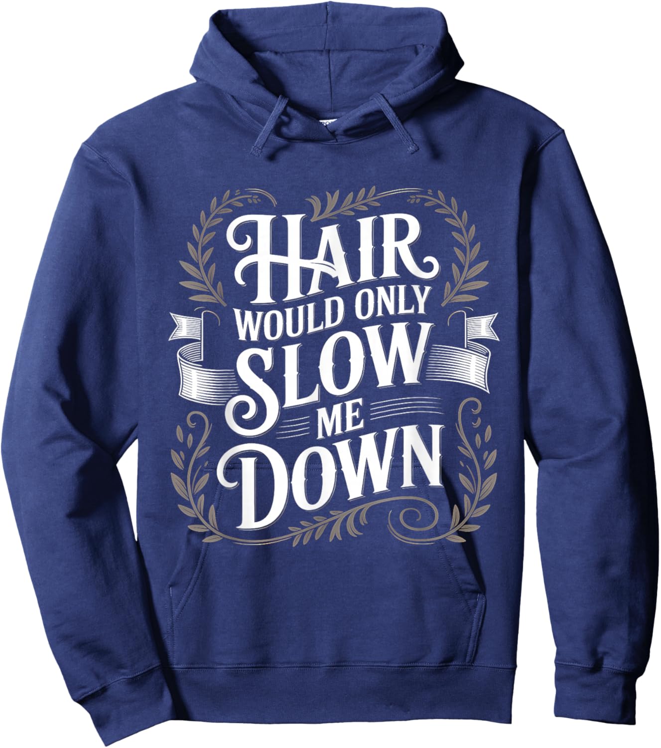 Hair Would Only Slow Me Down Bald Hoodie - Hoodie | Navy