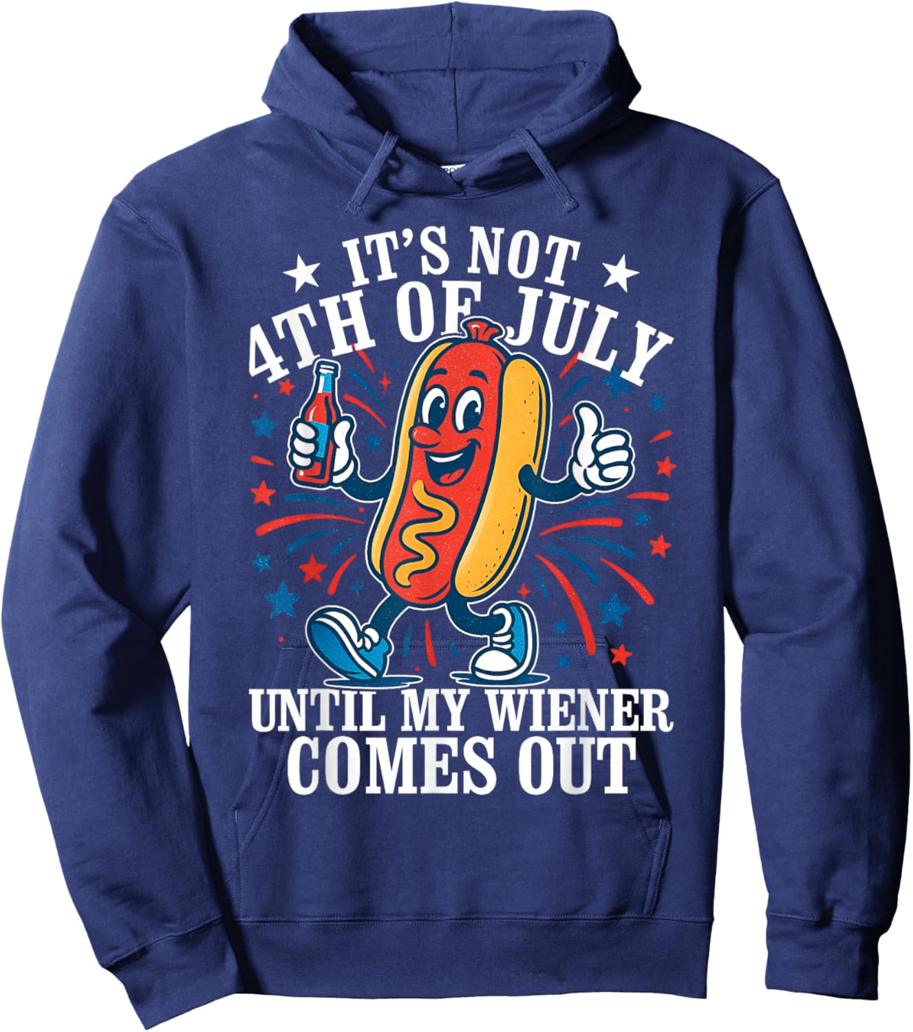 Its Not 4th Of July Until My Weiner Comes Out - Fourth July Hoodie - Hoodie | Navy