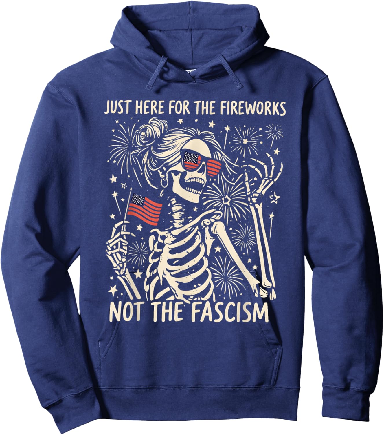 Funny Skeleton Just Here for The Fireworks Not The Fascism Hoodie - Hoodie | Navy