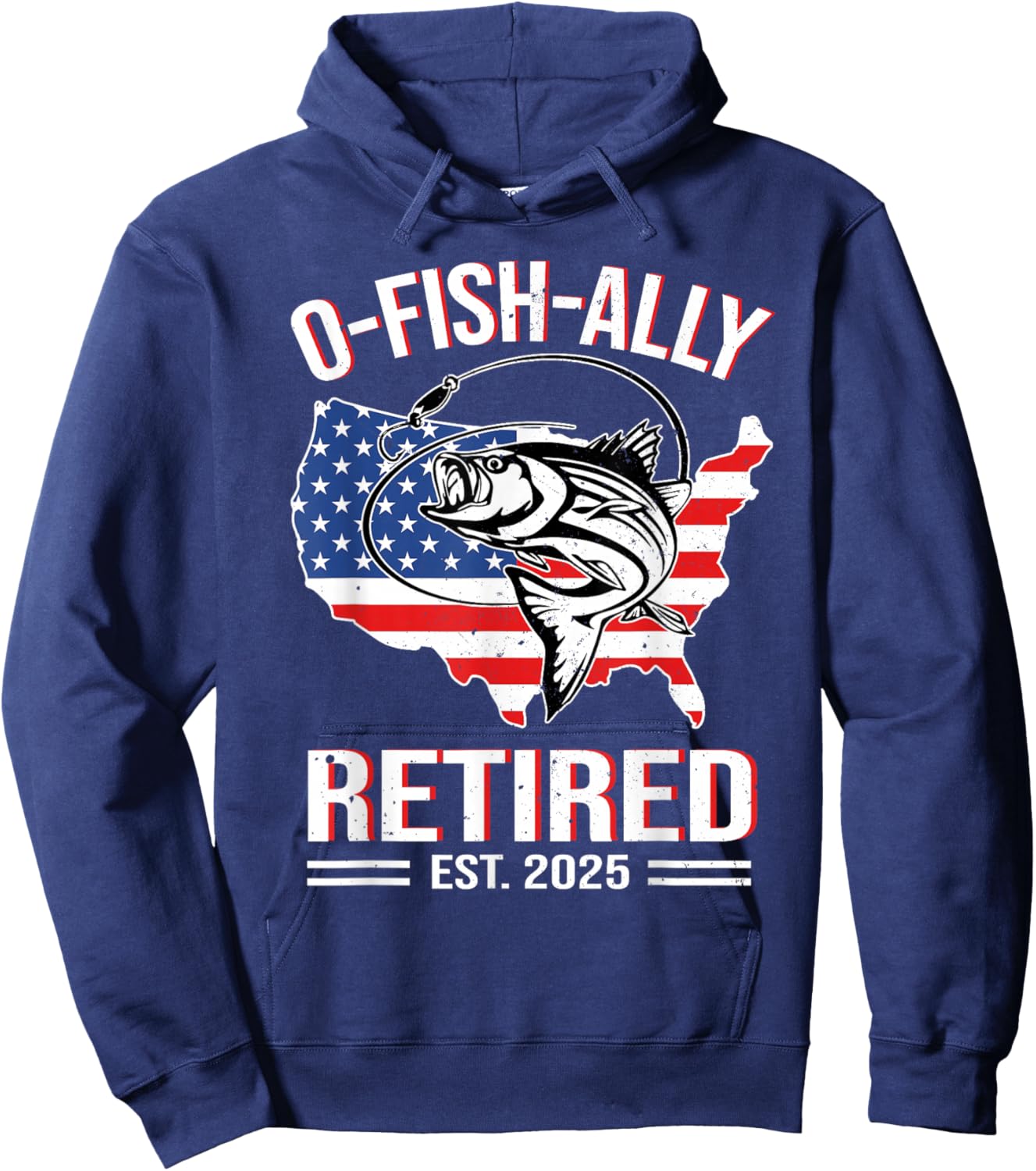 O-Fish-Ally Retired 2025 USA Flag Retirement Fishing Lover Hoodie - Hoodie | Navy