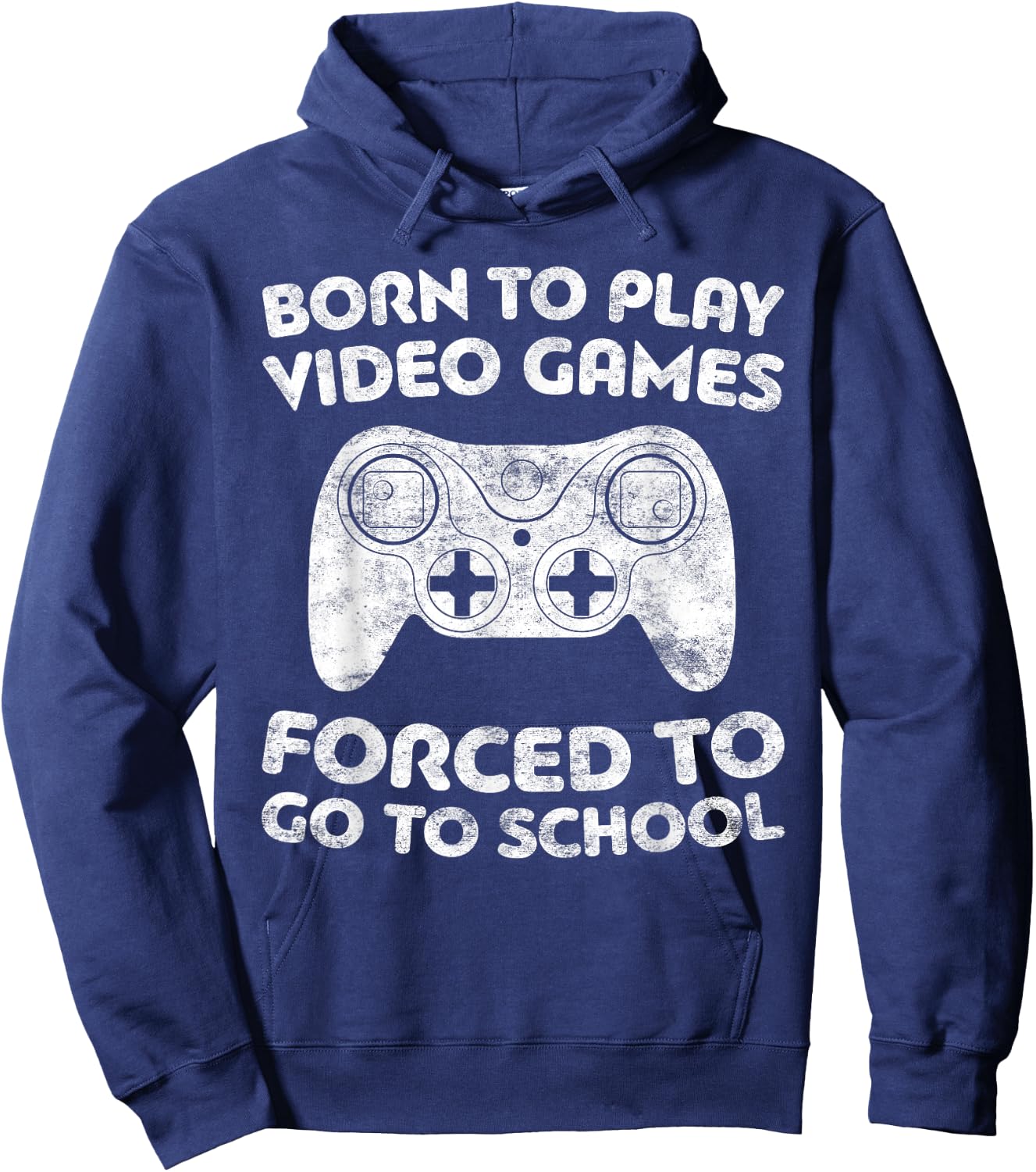 Born To Play Video Games Forced To Go To School Hoodie - Hoodie | Navy