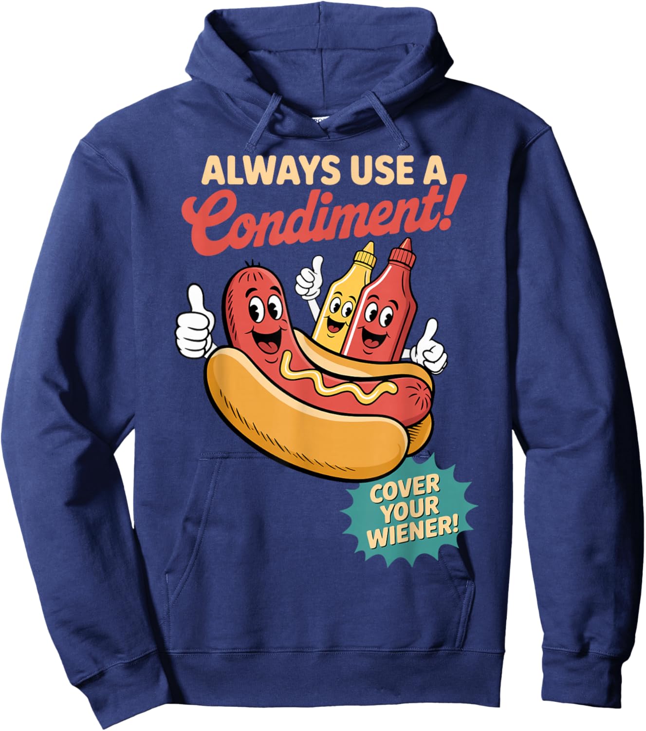 Hotdog Always Use A Condiment Cover Your Wiener Fun Hot Dog Hoodie - Hoodie | Navy