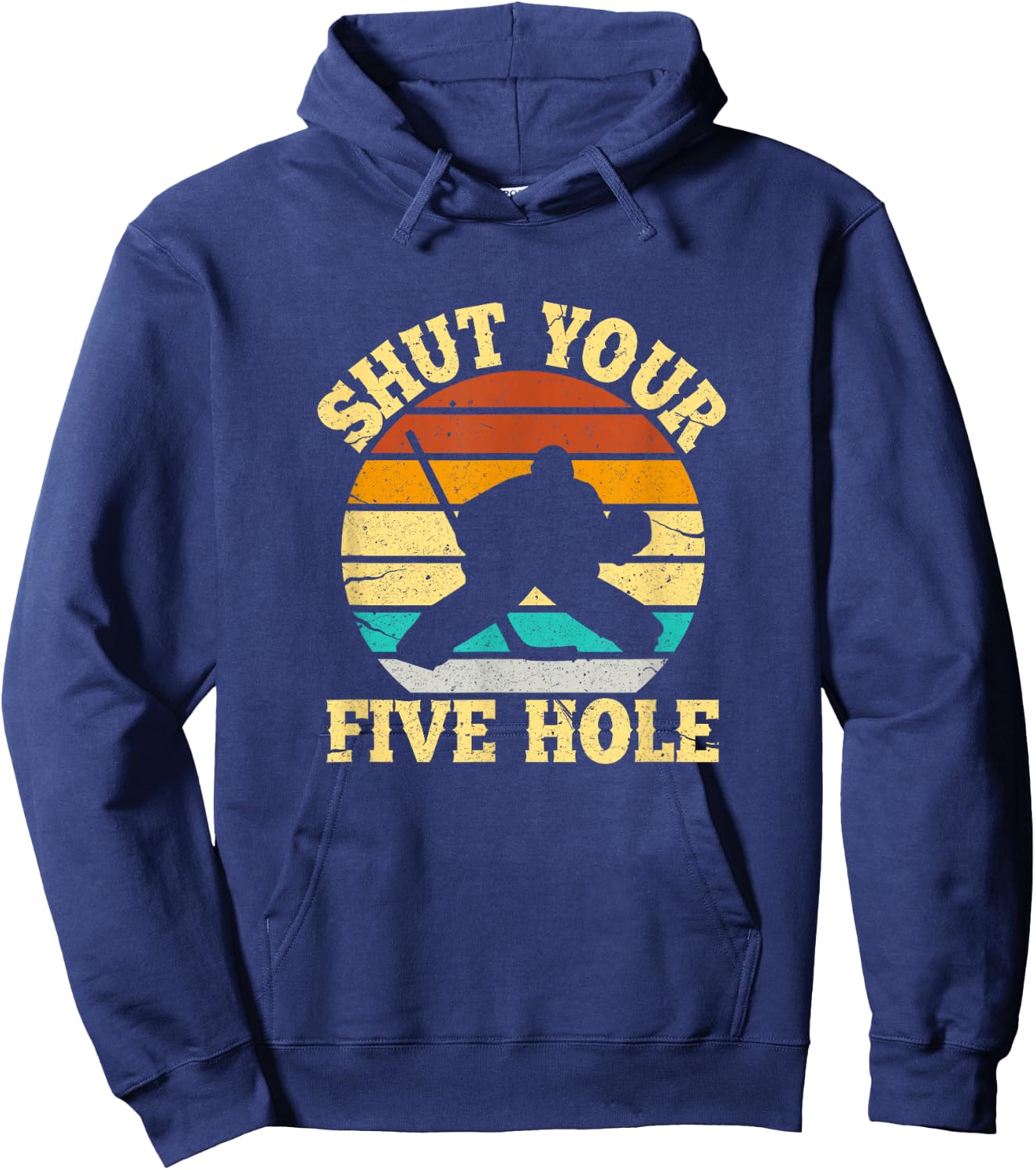 Shut Your Five Hole Funny Ice Hockey Goalie Hoodie - Hoodie | Navy