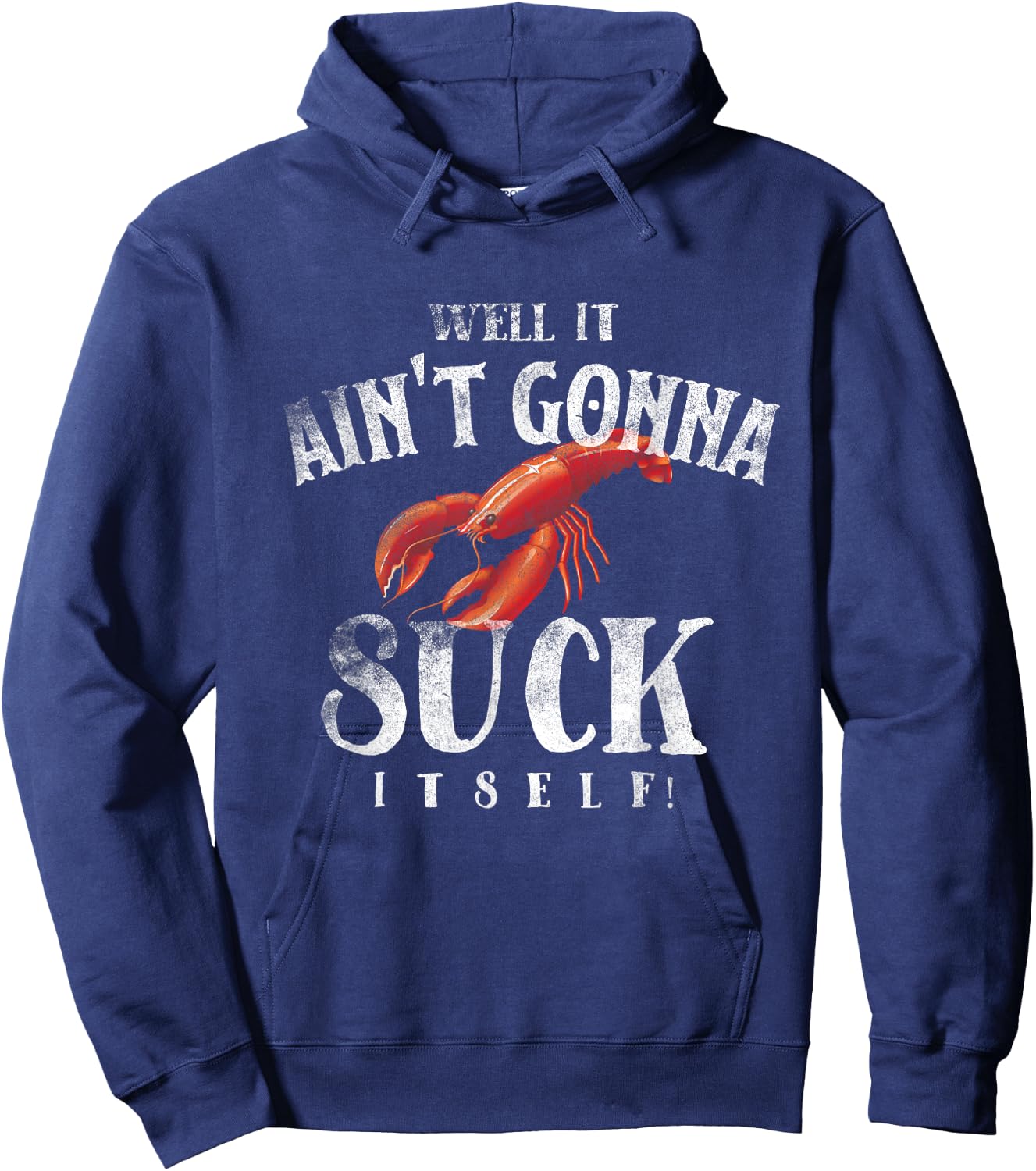Well It Ain't Gonna Suck Itself Funny King Crawfish Hoodie - Hoodie | Navy