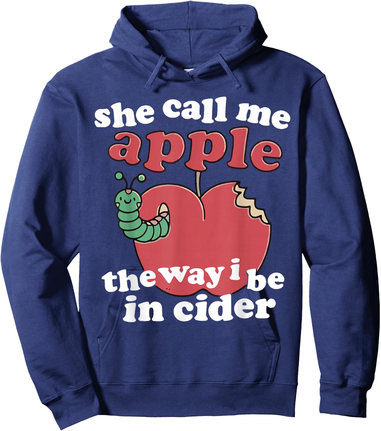 Funny Humor She Call Me Apple The Way I Be In Cider Hoodie - Hoodie | Navy