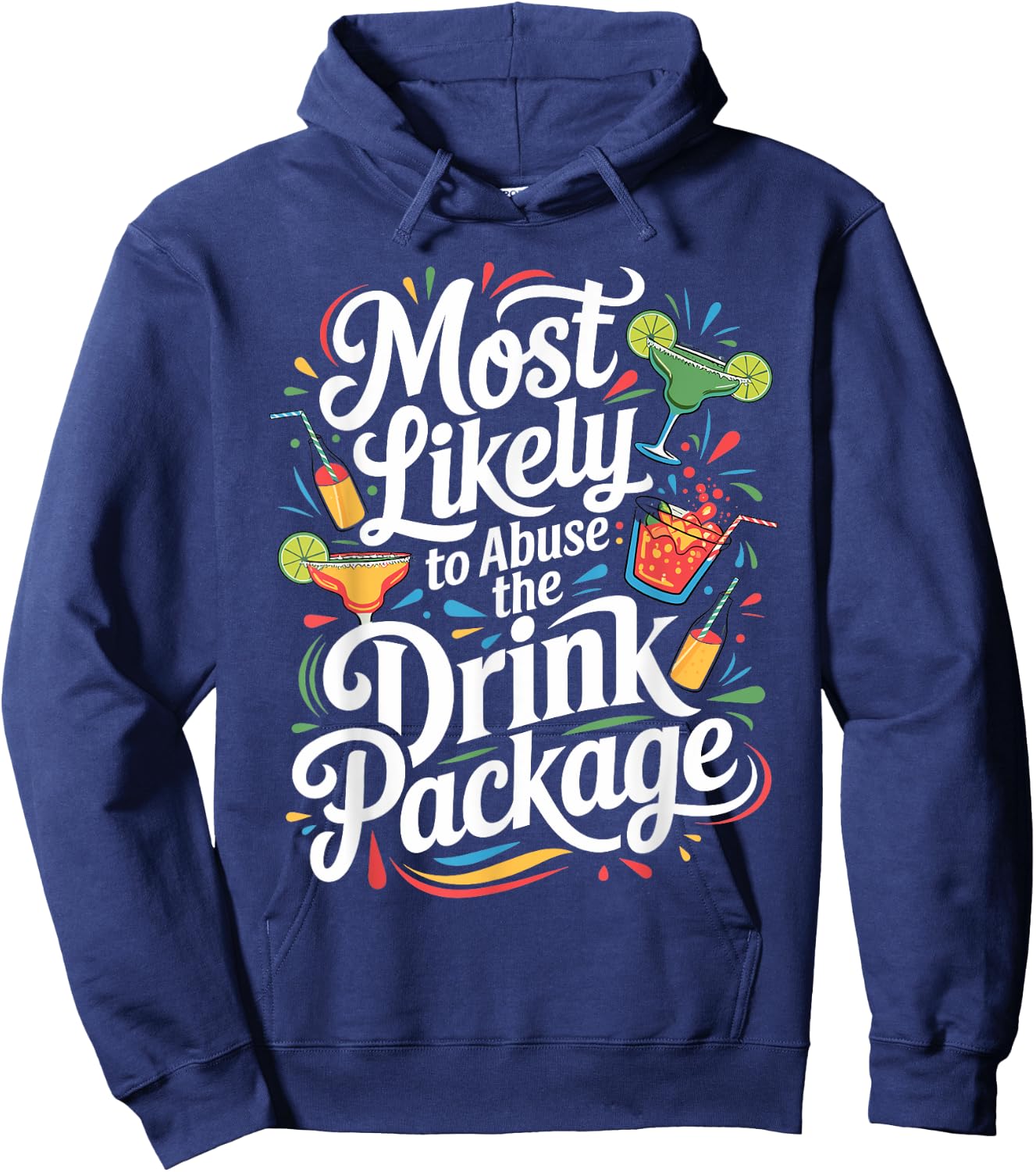Most Likely to Abuse the Drink Package - Fun Cruise Party Hoodie - Hoodie | Navy