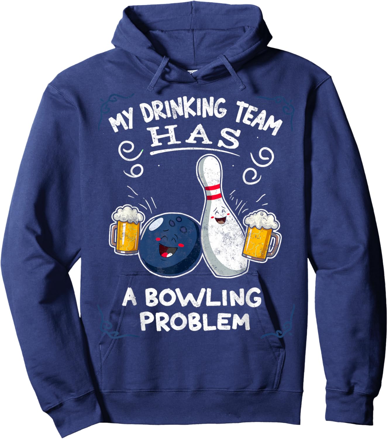 My Drinking Team Has A Bowling Problem Team Bowlers Joke Hoodie - Hoodie | Navy