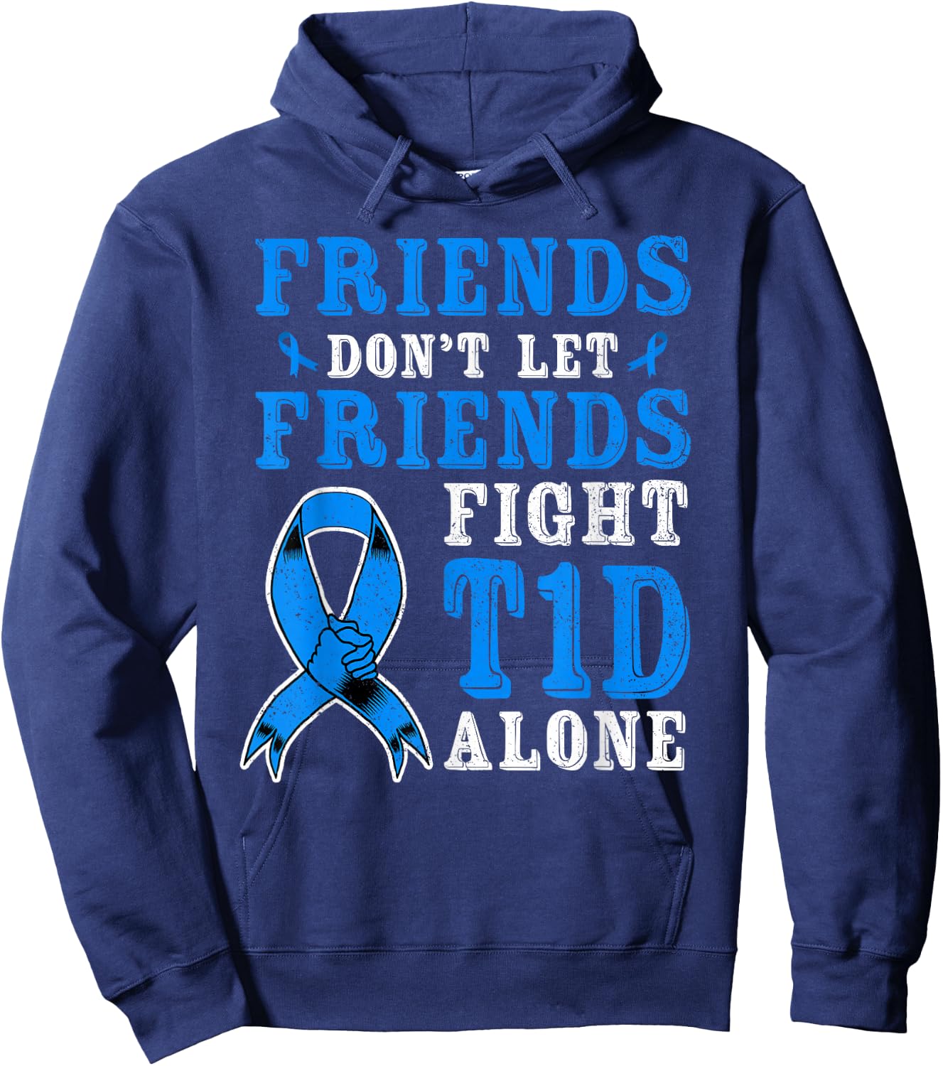 Friends Don't Let Friends Fight T1D Diabetes Alone Awareness Hoodie - Hoodie | Navy