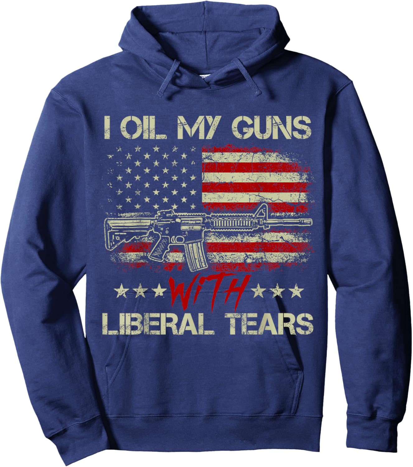 Gun American Flag I Oil My Guns With Liberal Tears Hoodie - Hoodie | Navy