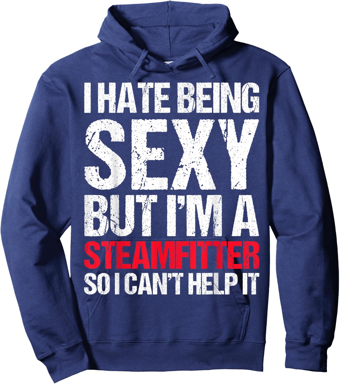 Funny Sexy Steamfitter , Guys Steam Fitter Gag Gift Hoodie - Hoodie | Navy