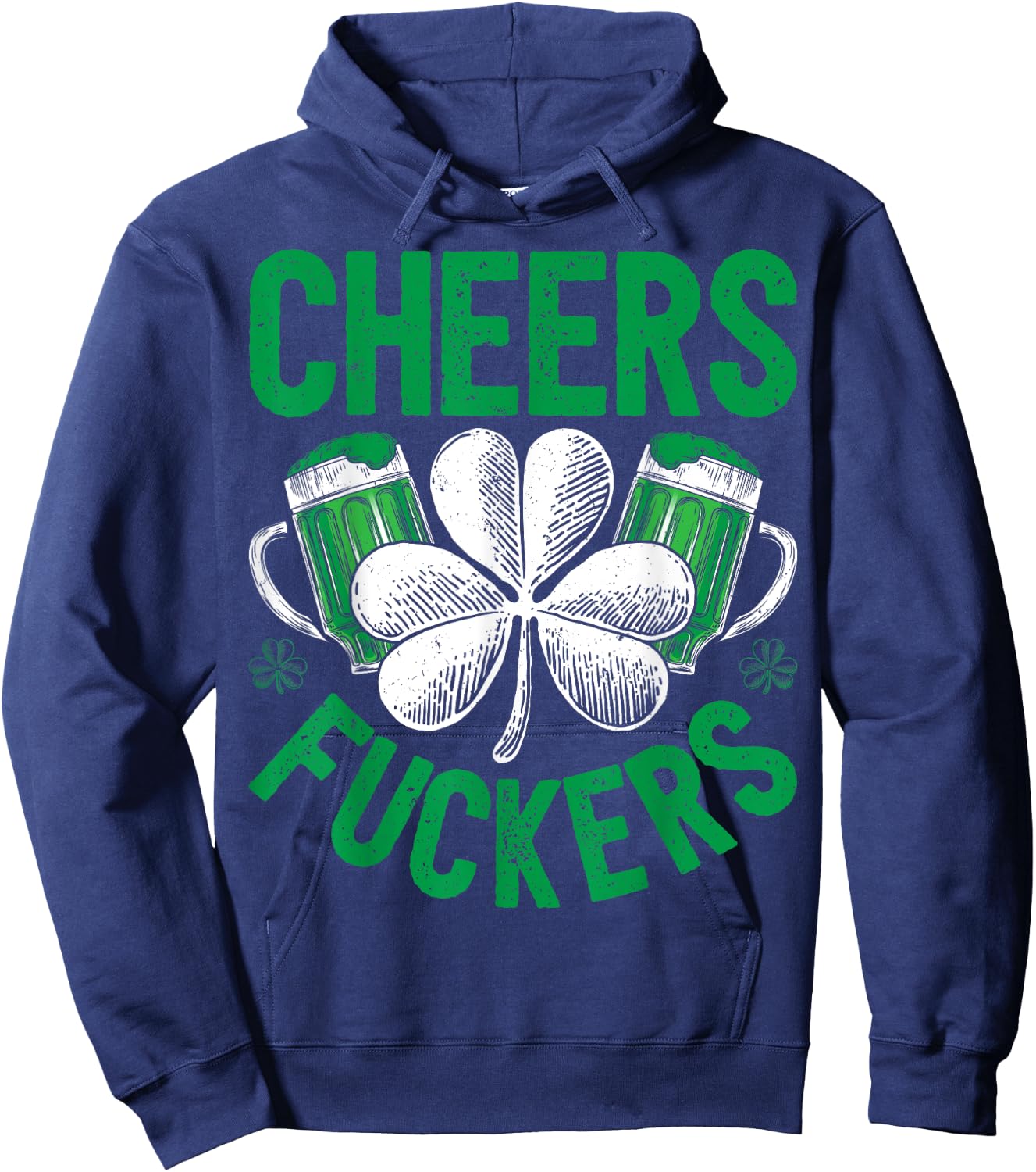 Cheers Fuckers St Patricks Day Men Women Beer Drinking Mugs Hoodie - Hoodie | Navy