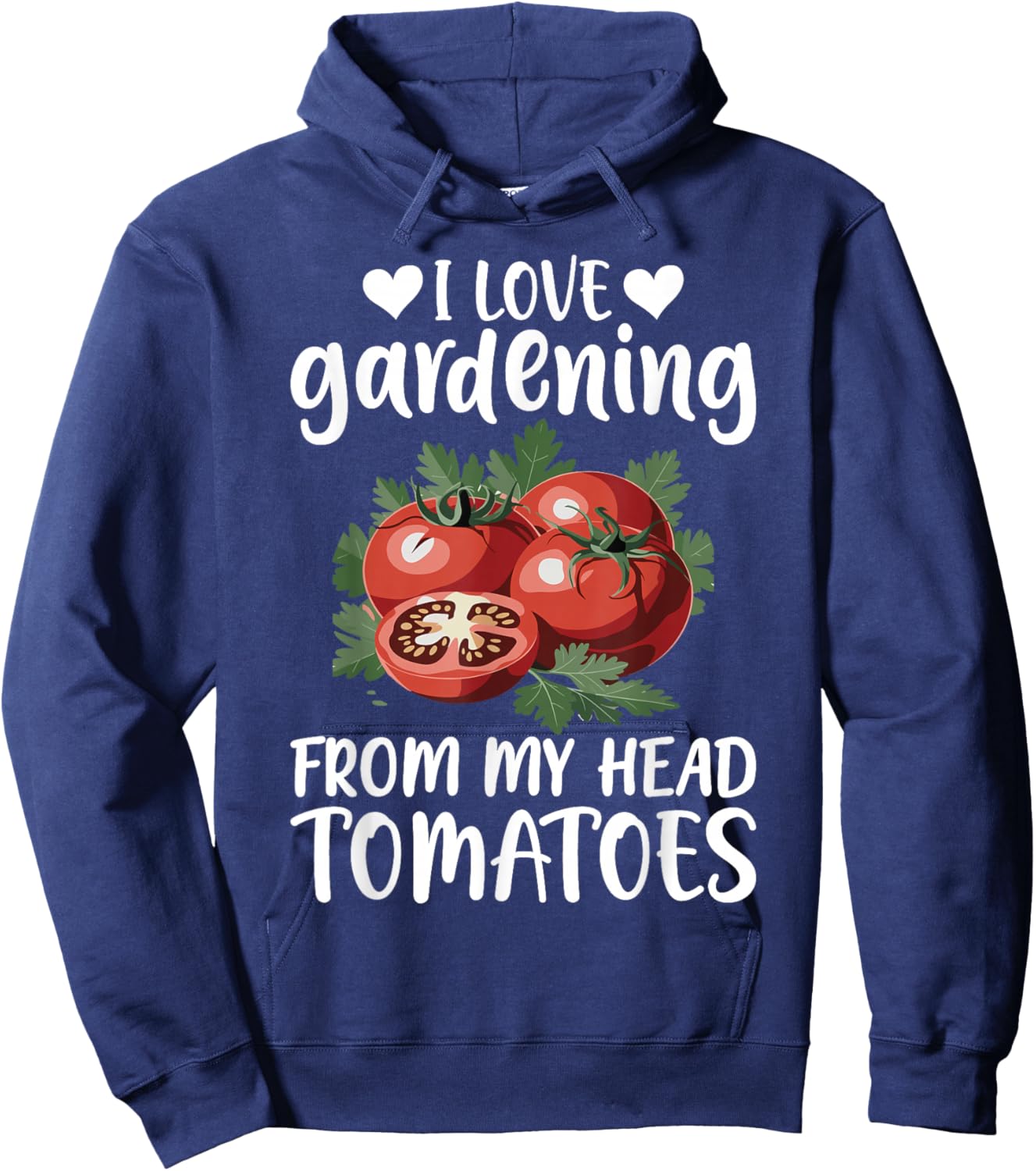 I Love Gardening from My Head Tomatoes Funny Gifts Men Women Hoodie - Hoodie | Navy