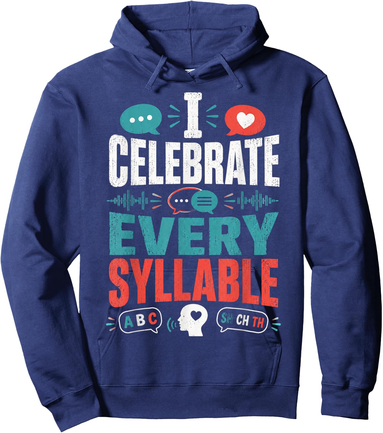 I Celebrate Every Syllable Funny Speech Pathologist Hoodie - Hoodie | Navy
