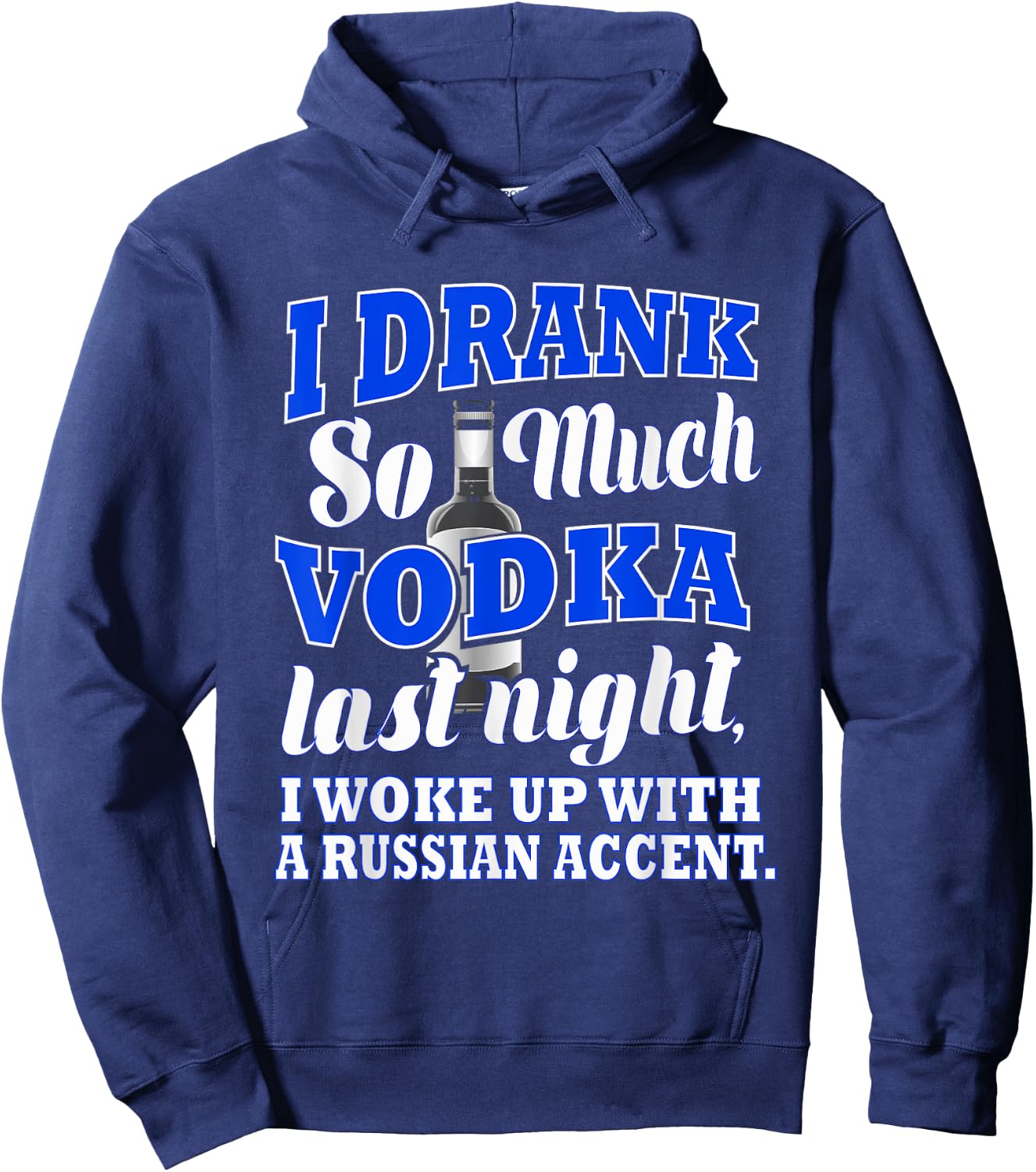 I Drank So Much Vodka Last Night I Woke Up With a Russian.. Hoodie - Hoodie | Navy