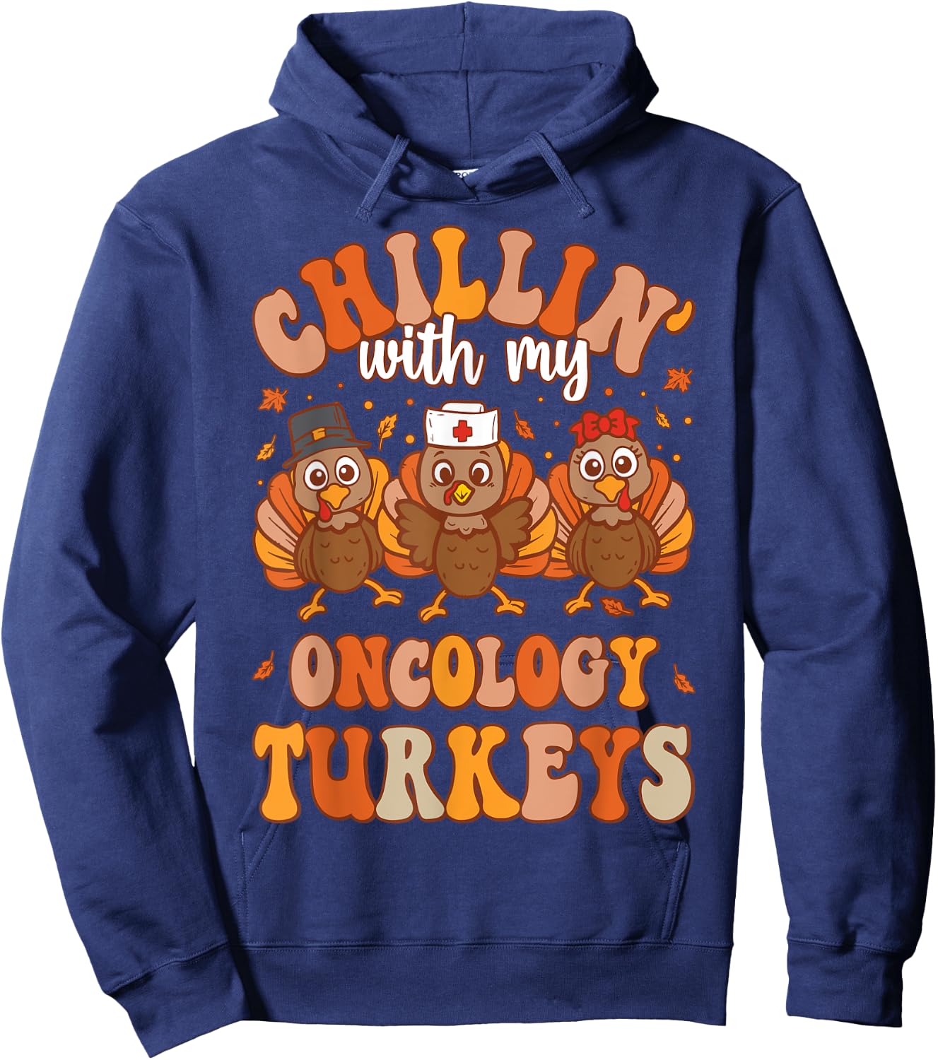 Chillin With My Oncology Nurse Turkeys Thanksgiving Nurse Hoodie - Hoodie | Navy