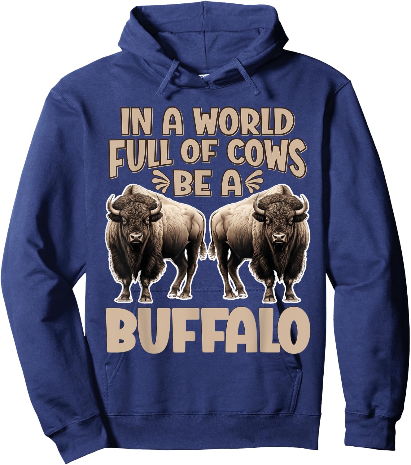 Funny Buffalo Animal Bison | Be A Buffalo Hoodie - Hoodie | Navy