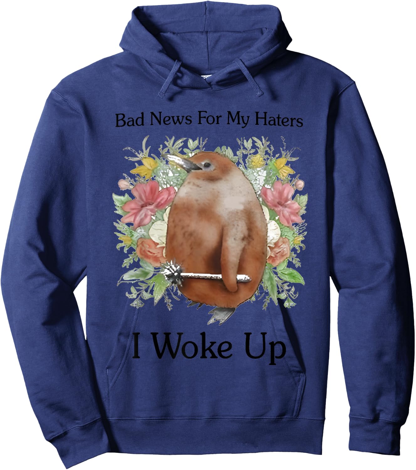 Bad News For My Haters I Woke Up Hoodie - Hoodie | Navy