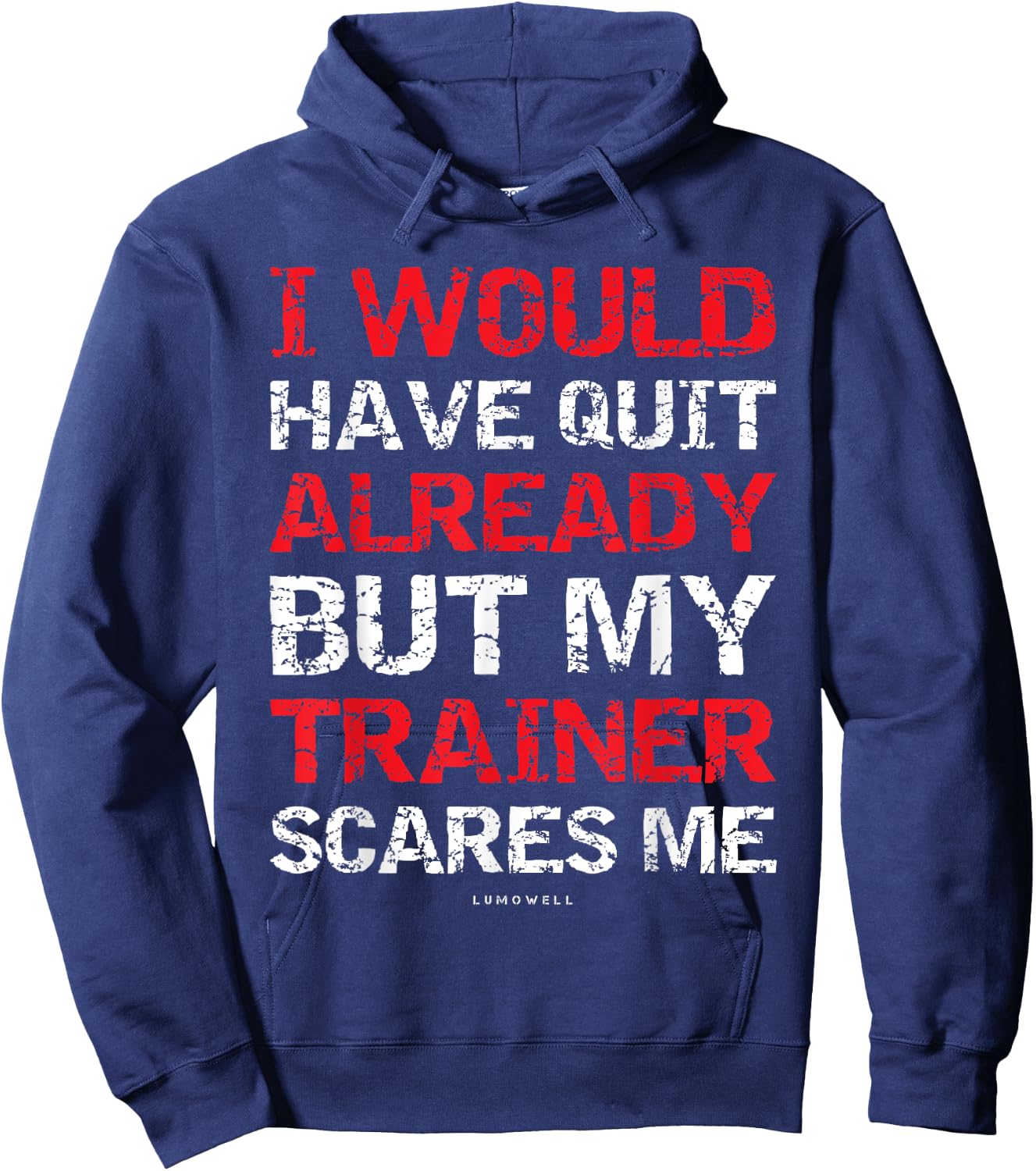 I Would Have Quit My Trainer Scares Me Funny Gym Shirts Hoodie - Hoodie | Navy