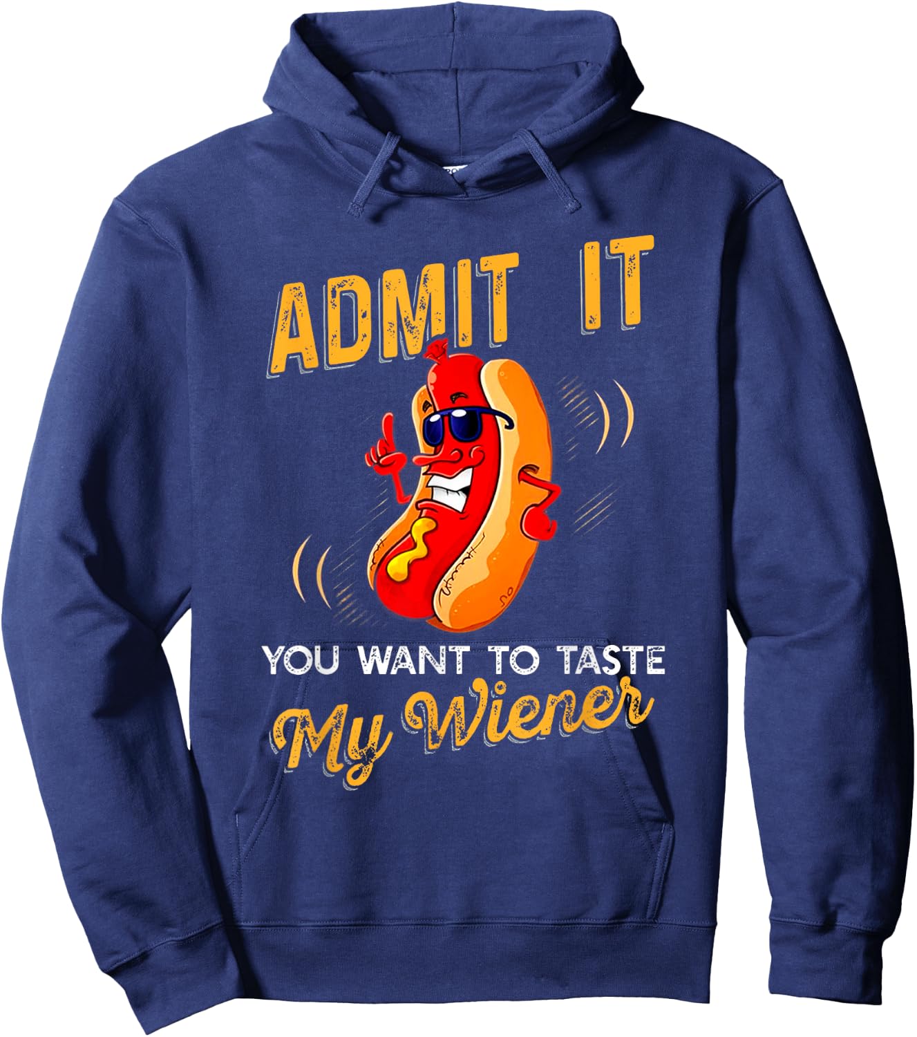 Admit It You Want To Taste My Weiner T Shirt Hoodie - Hoodie | Navy