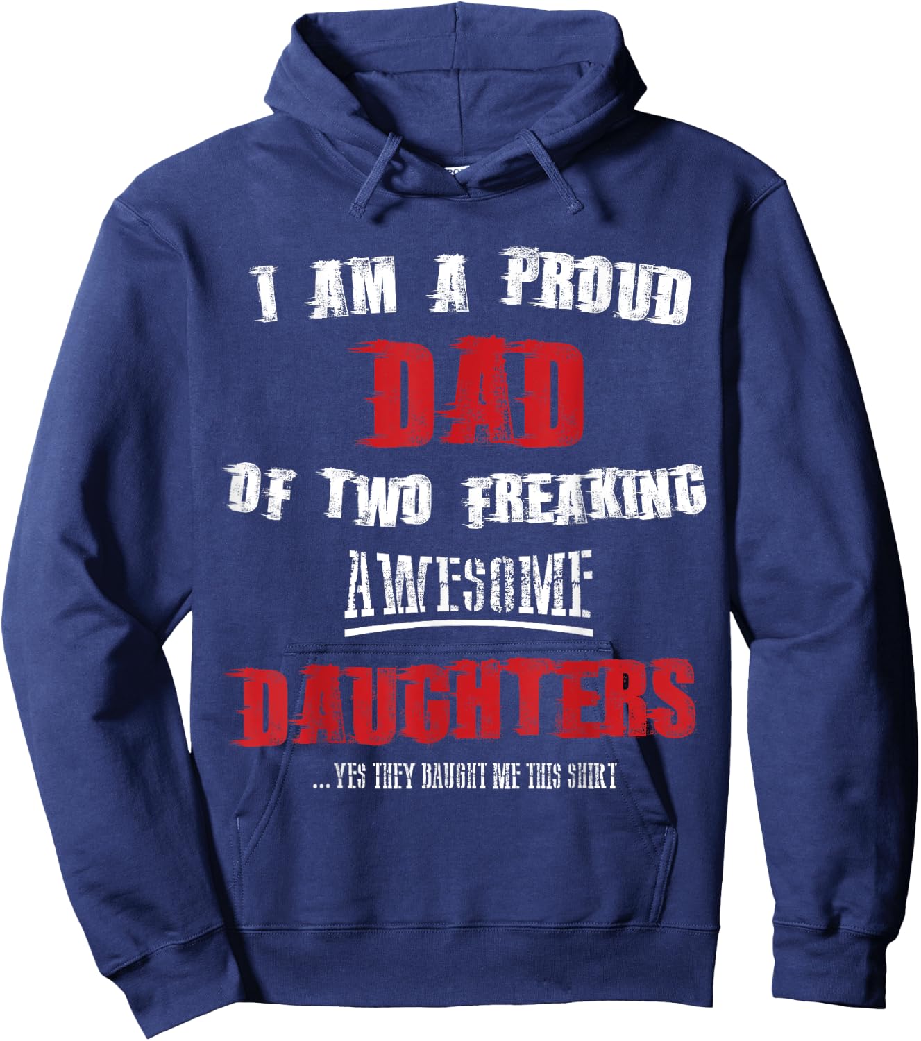 I am a proud dad of two freaking awesome daughters shirt Hoodie - Hoodie | Navy
