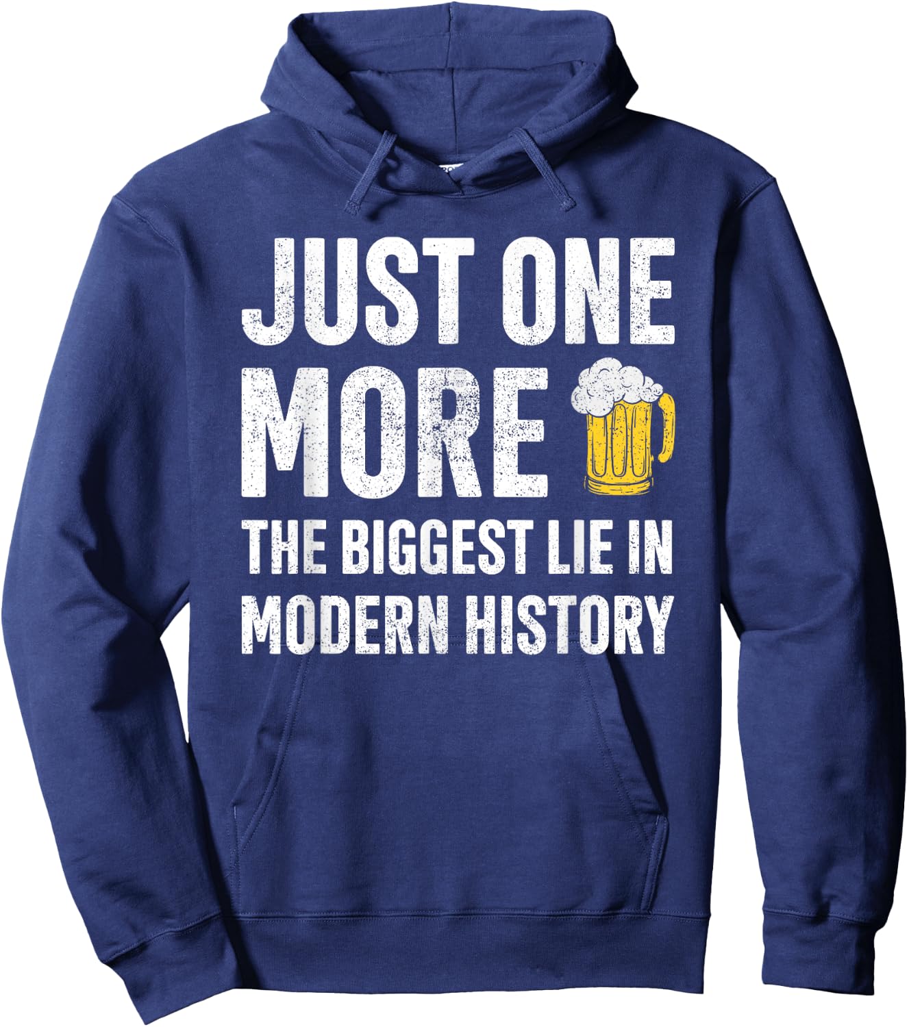 Just One More The Biggest Lie In Modern History Beer Hoodie - Hoodie | Navy