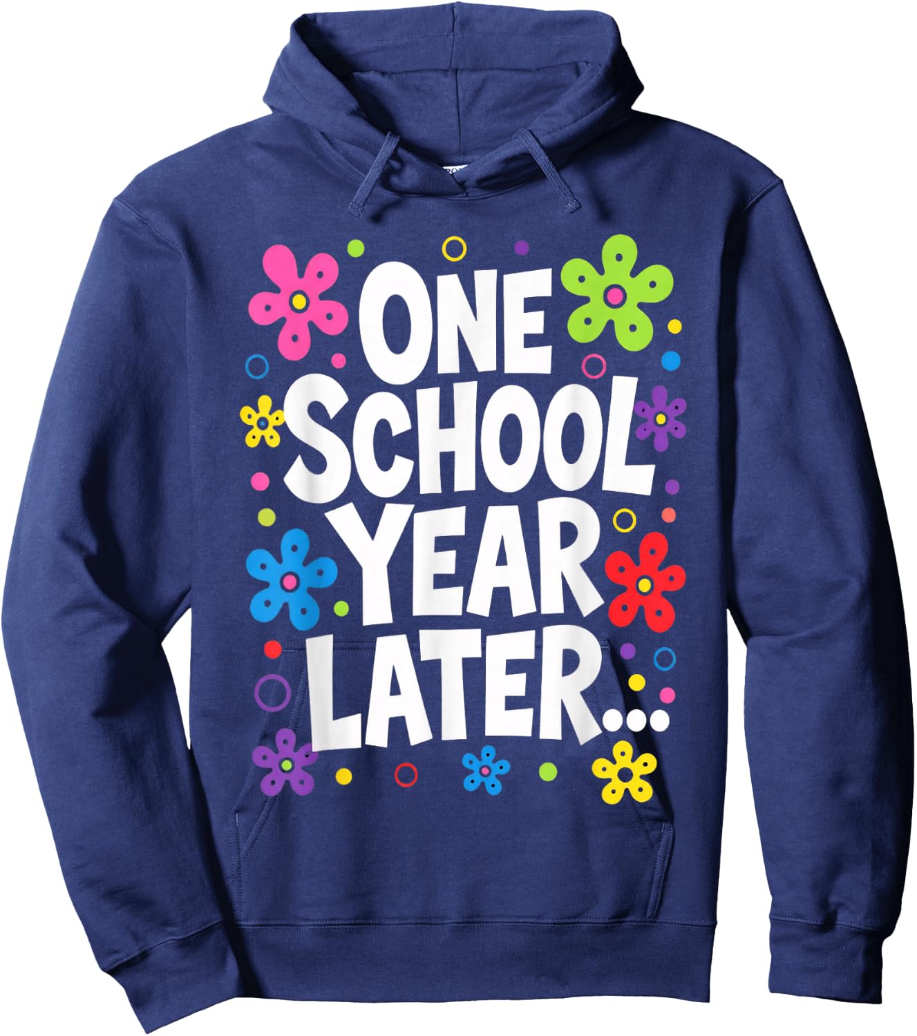 One School Year Later Kids Teacher Last Day of School Hoodie - Hoodie | Navy
